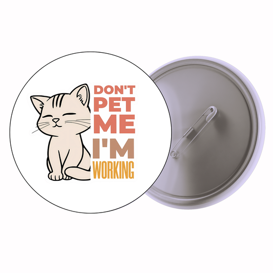 Funny - Don’t Pet Me I’m Working Badge