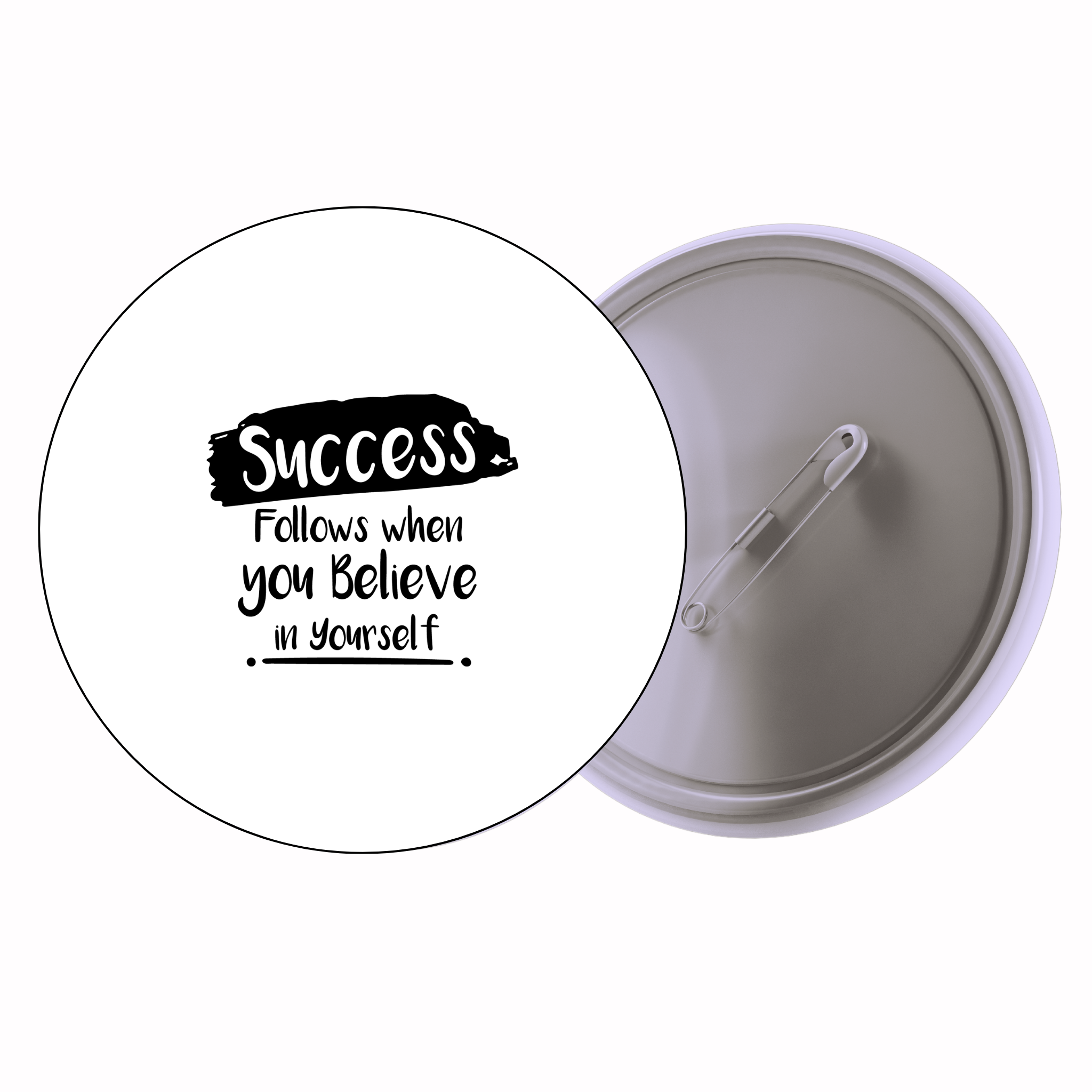 Classic Motivational Quote Pin Badge Design 235 | Minimal Typography Button Badge (2 Sizes)