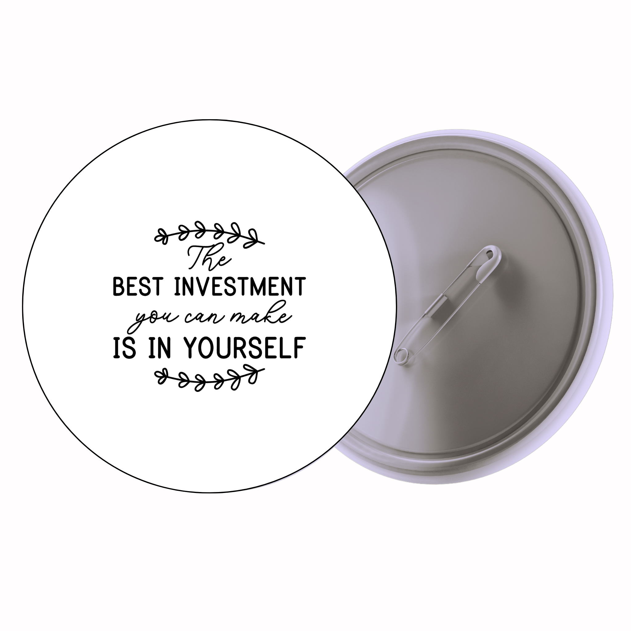 Classic Motivational Quote Pin Badge Design 237 | Minimal Typography Button Badge (2 Sizes)