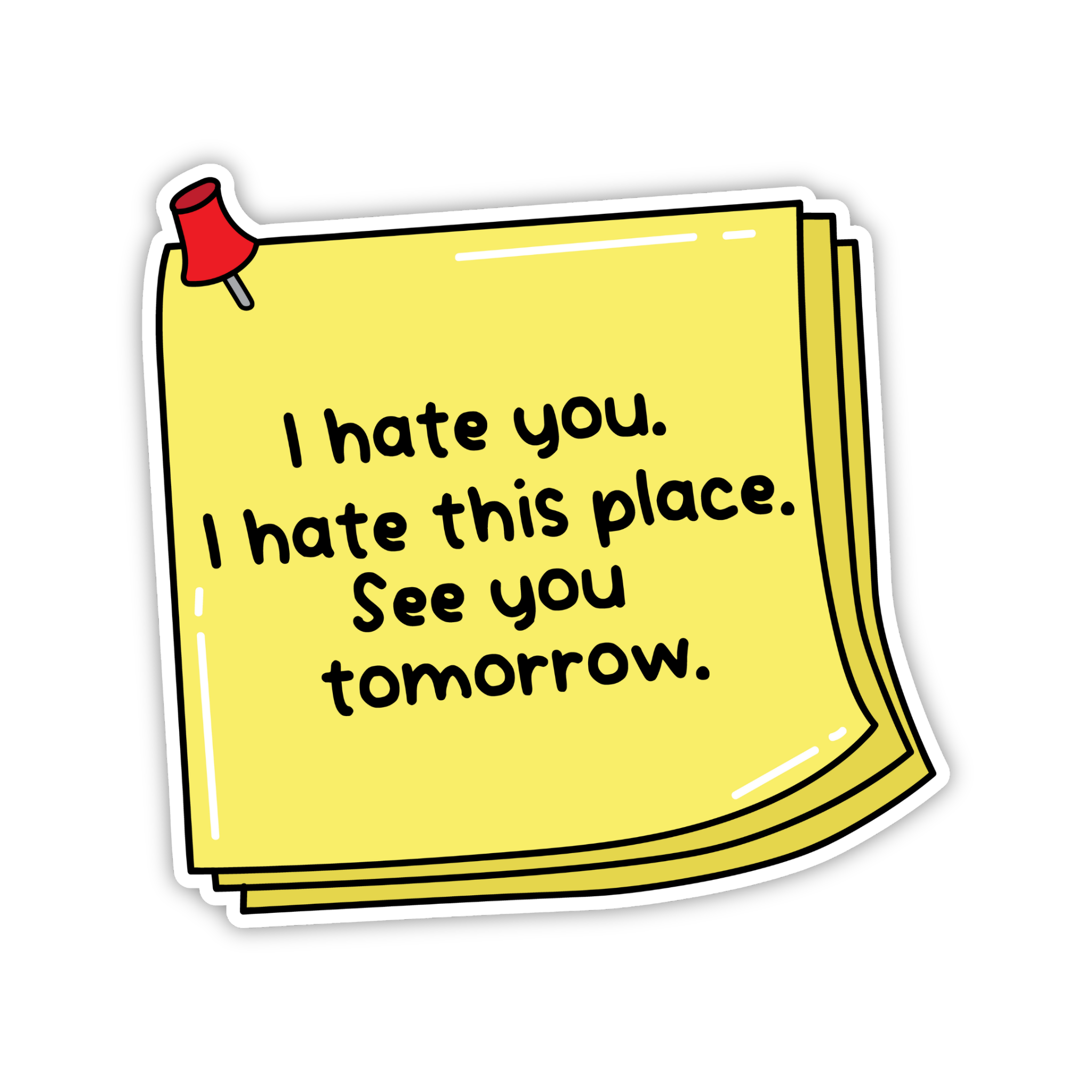 I Hate You I Hate This Place Sticky Note Sticker