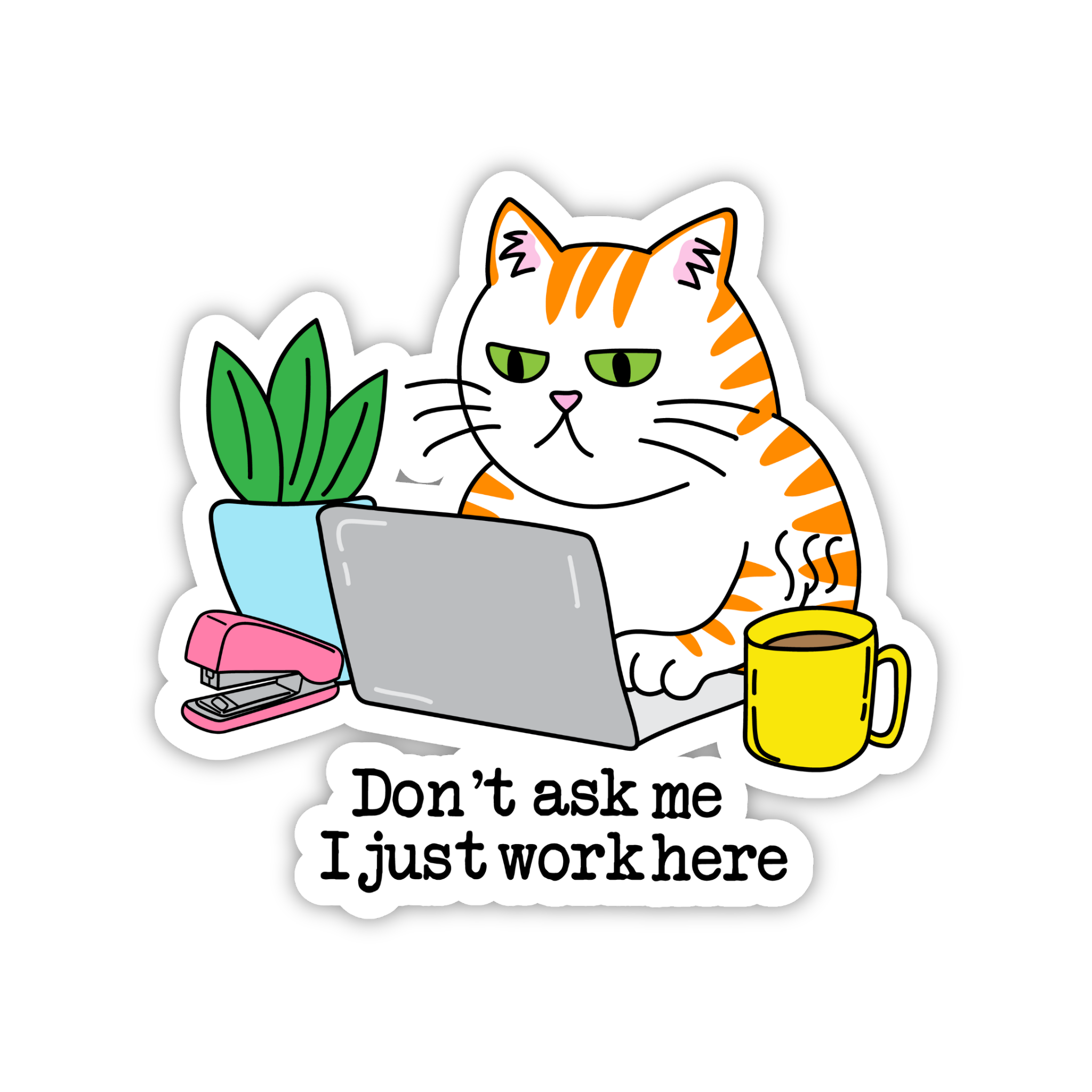 Don't Ask Me I Just Work Here Cat Sticker