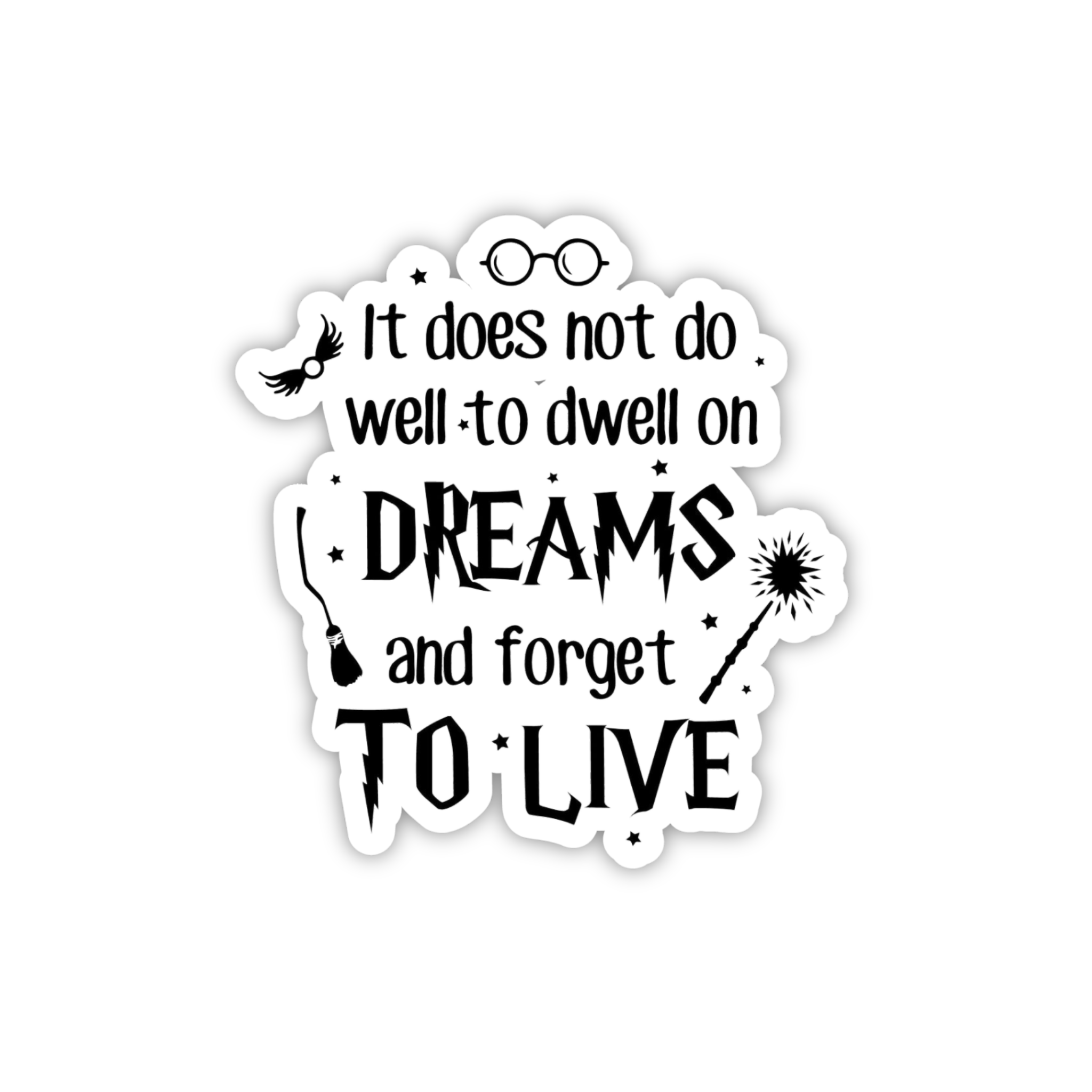 It Does Not Do To Dwell Dreams Typography Sticker