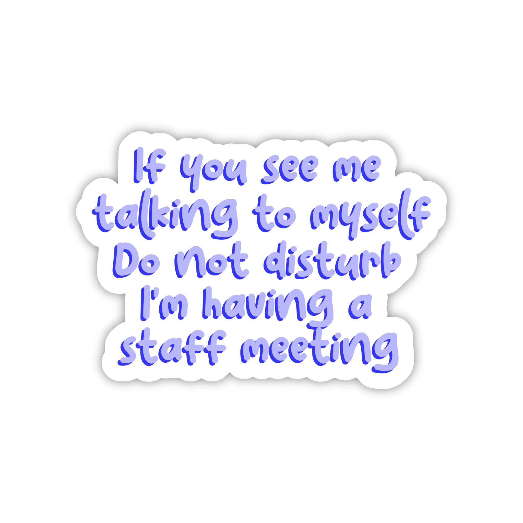 Do Not Disturb I'm Having A Staff Meeting Sticker