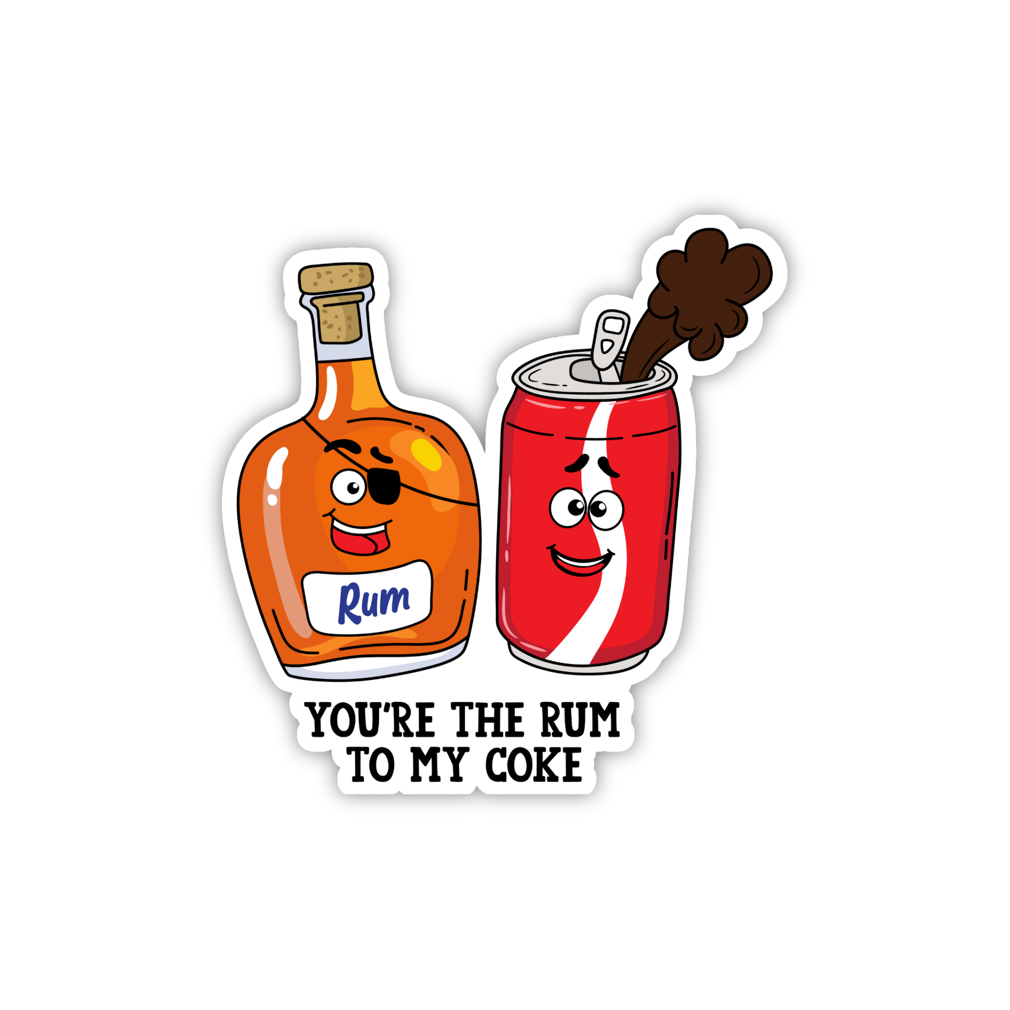 You're The Rum To My Coke Fun Love Sticker