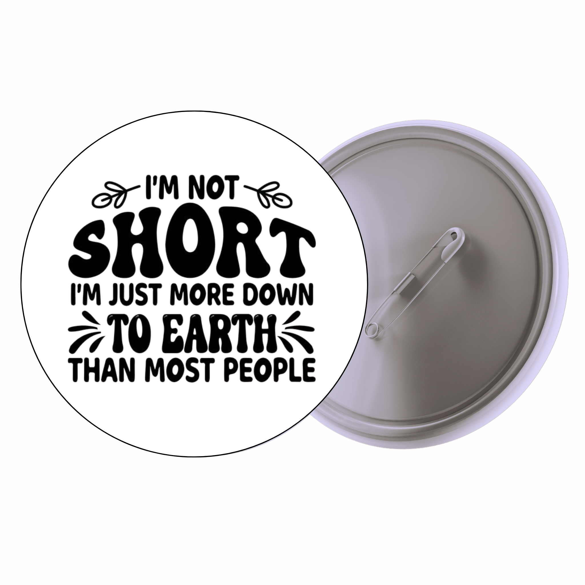 Classic Motivational Quote Pin Badge Design 026 | Minimal Typography Button Badge (2 Sizes)