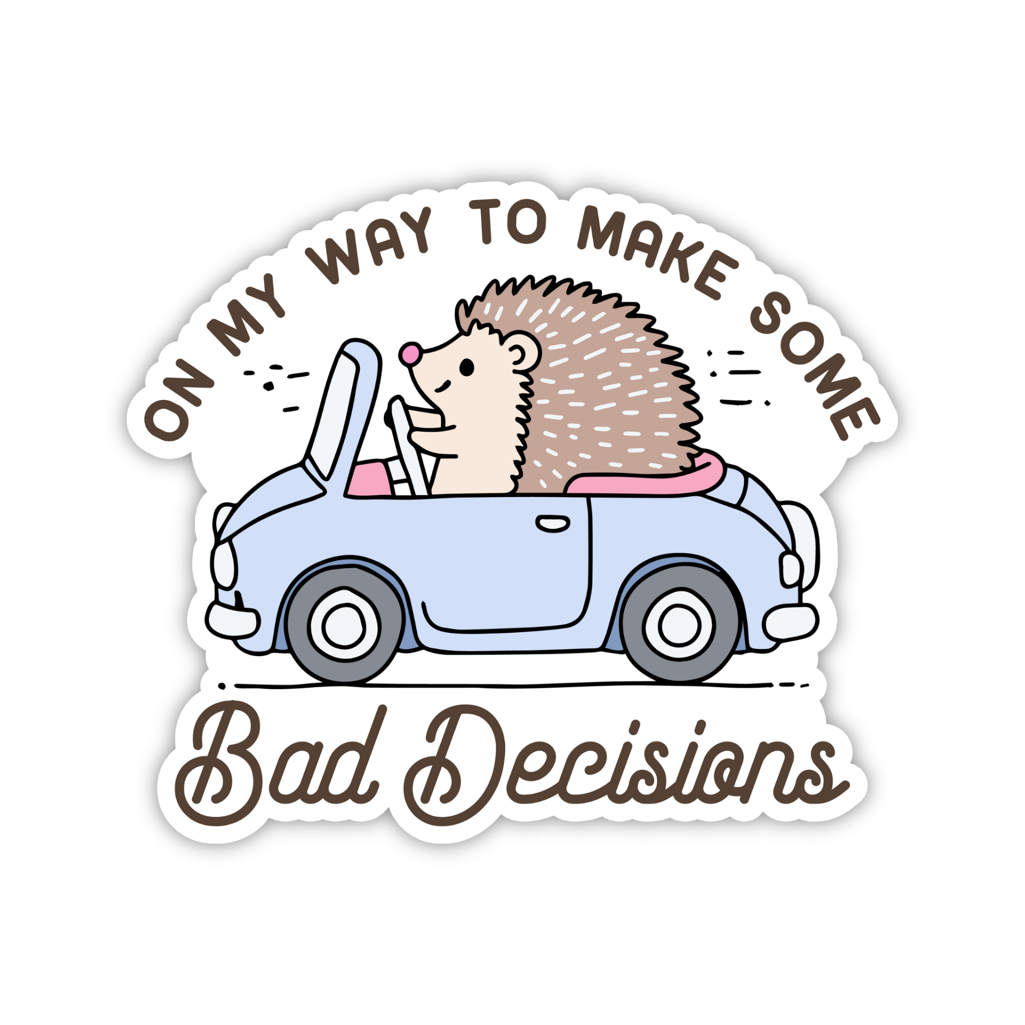 On My Way To Make Bad Decisions Sticker