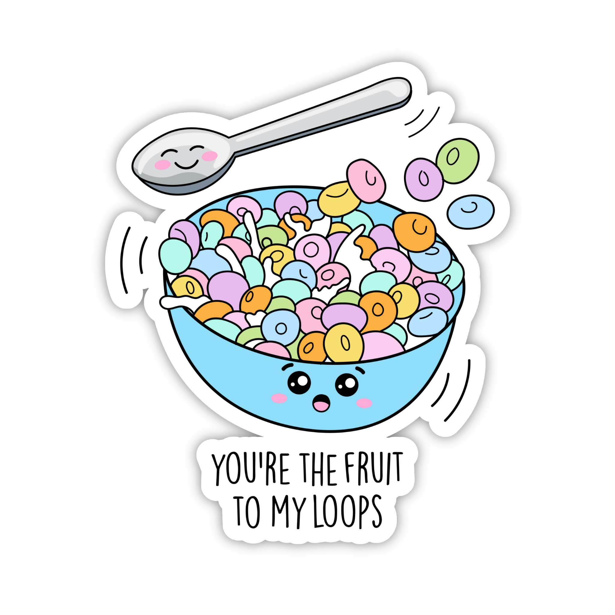 You're The Fruit To My Loops Funny Love Sticker