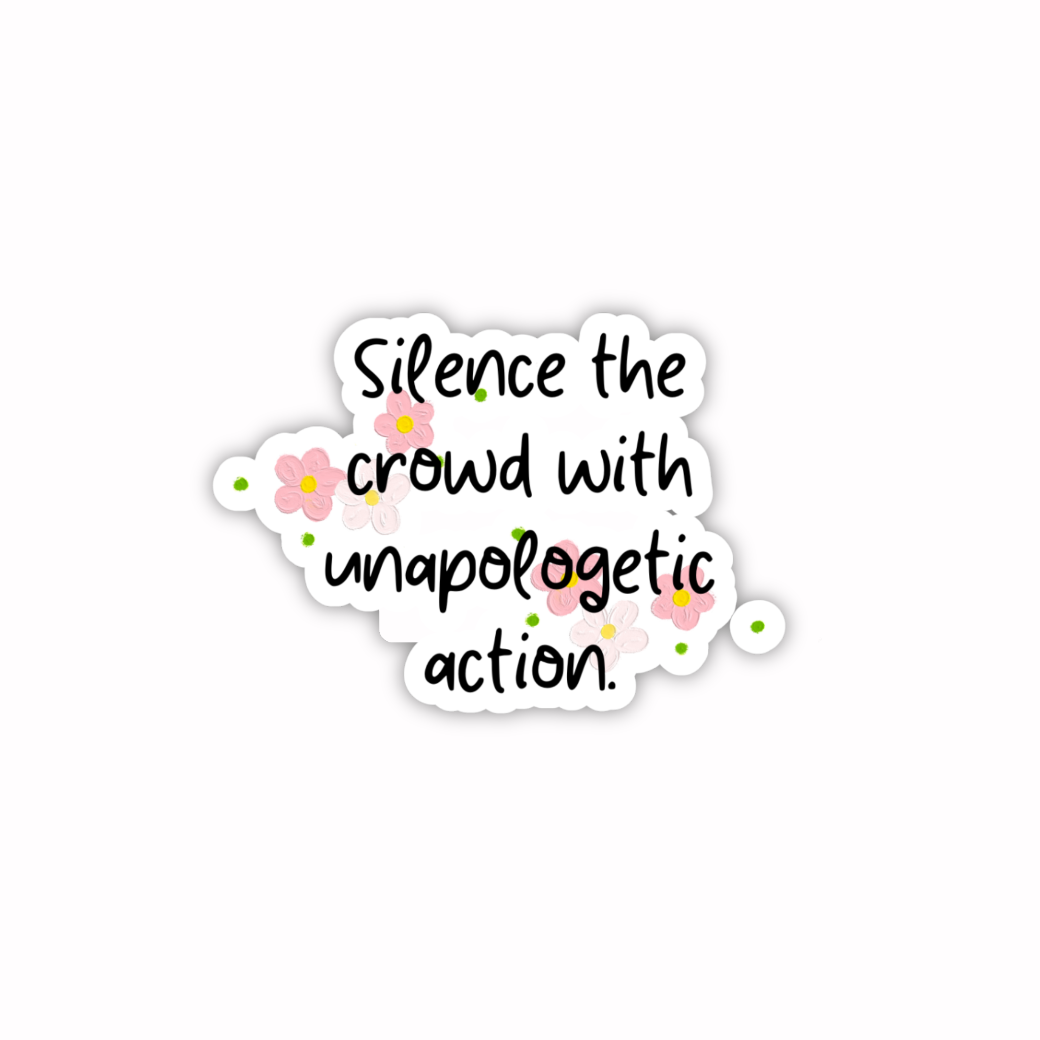 Silence The Crowd With Unapologetic Action Inspirational Sticker