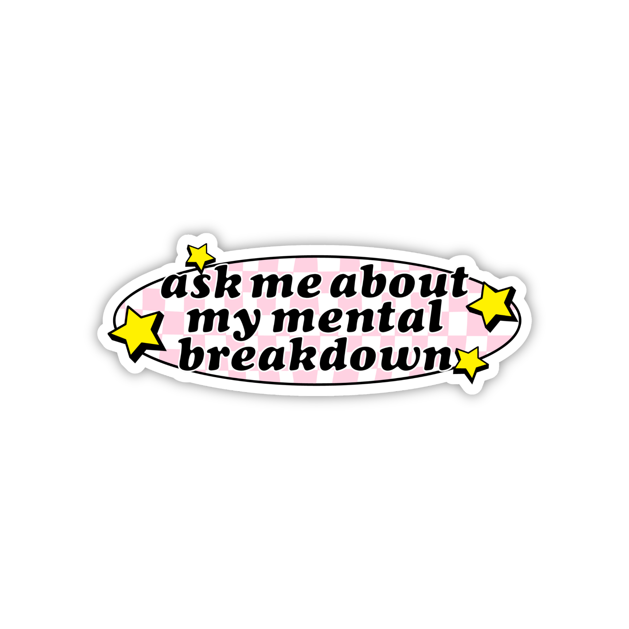 Ask Me About My Mental Breakdown Sticker