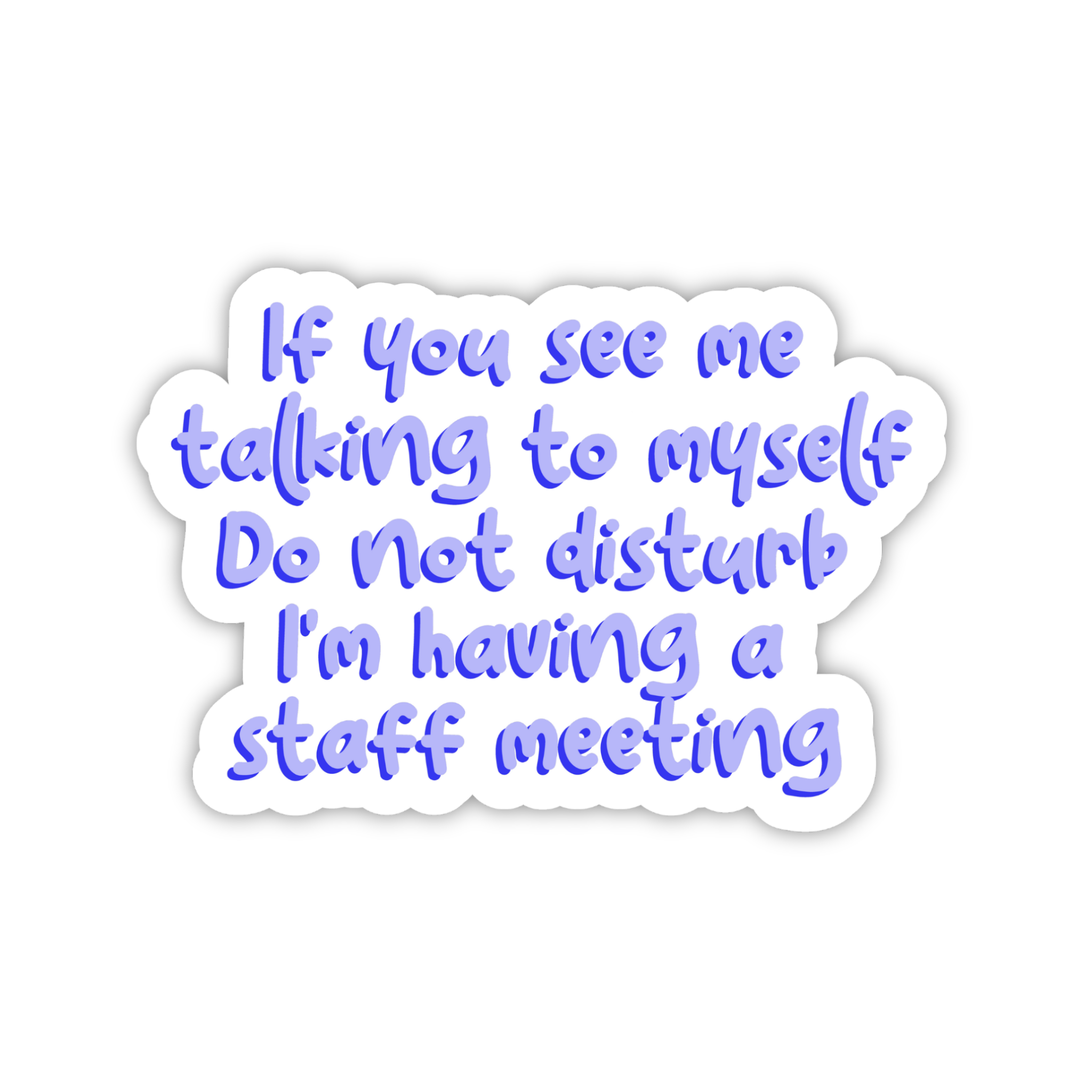 If You See Me Talking To Myself Office Meeting Sticker