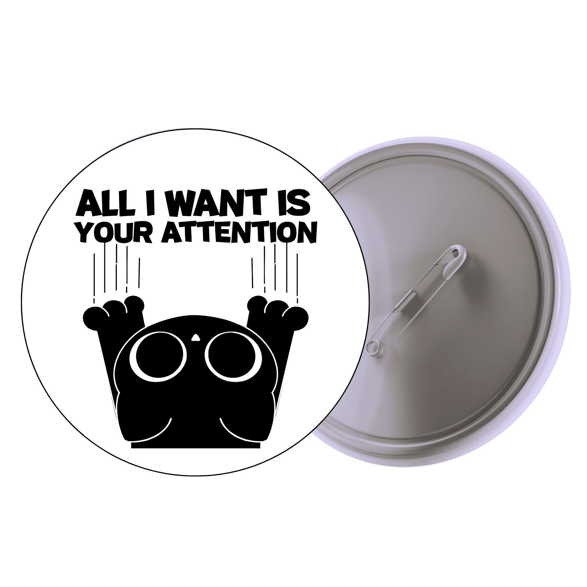 All I Want Is Your Attention | Colorful Quote Badge