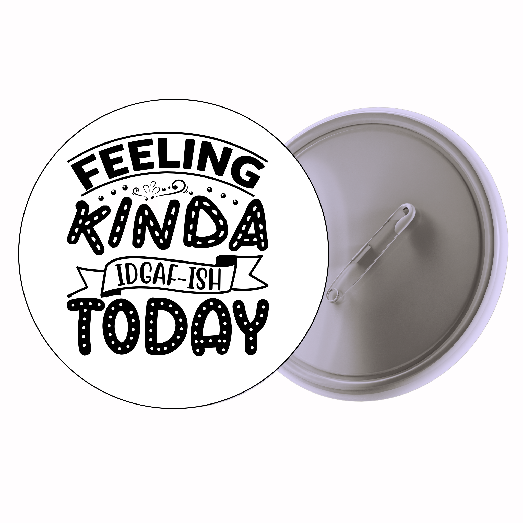 Classic Motivational Quote Pin Badge Design 034 | Minimal Typography Button Badge (2 Sizes)