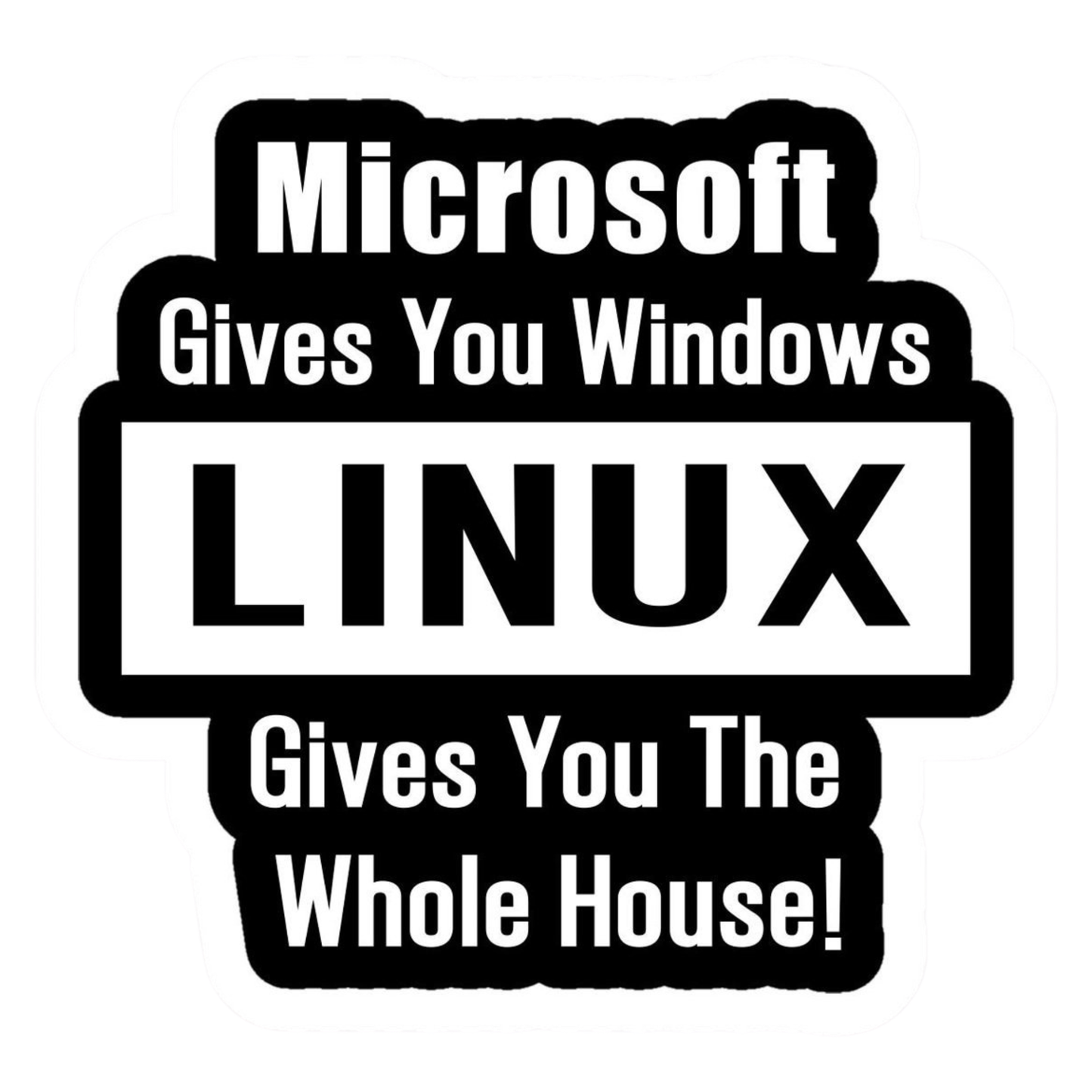 Coding Stickers - Microsoft Gives You Windows Linux Gives You the Whole House