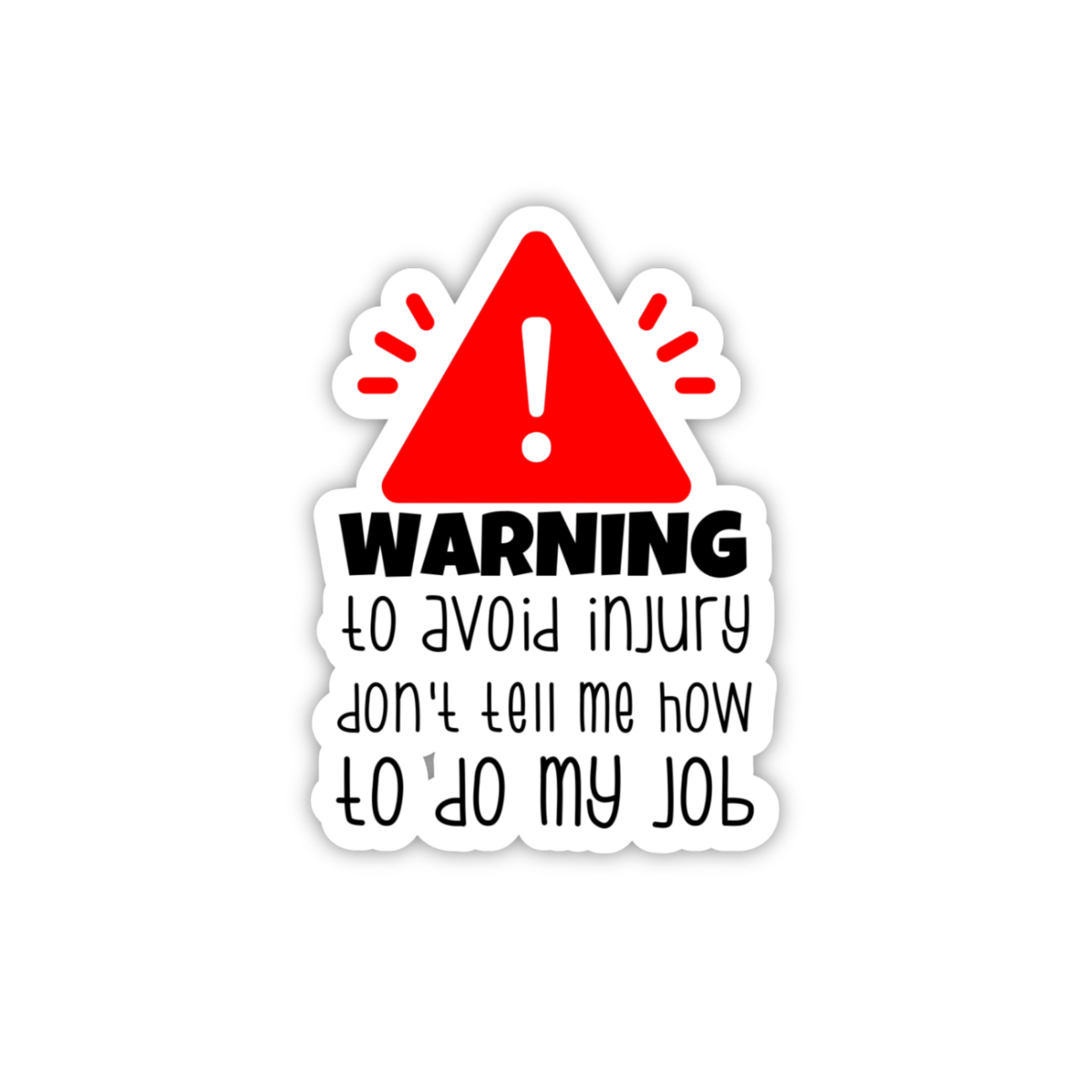 Warning Don't Tell Me How To Do My Job Sticker