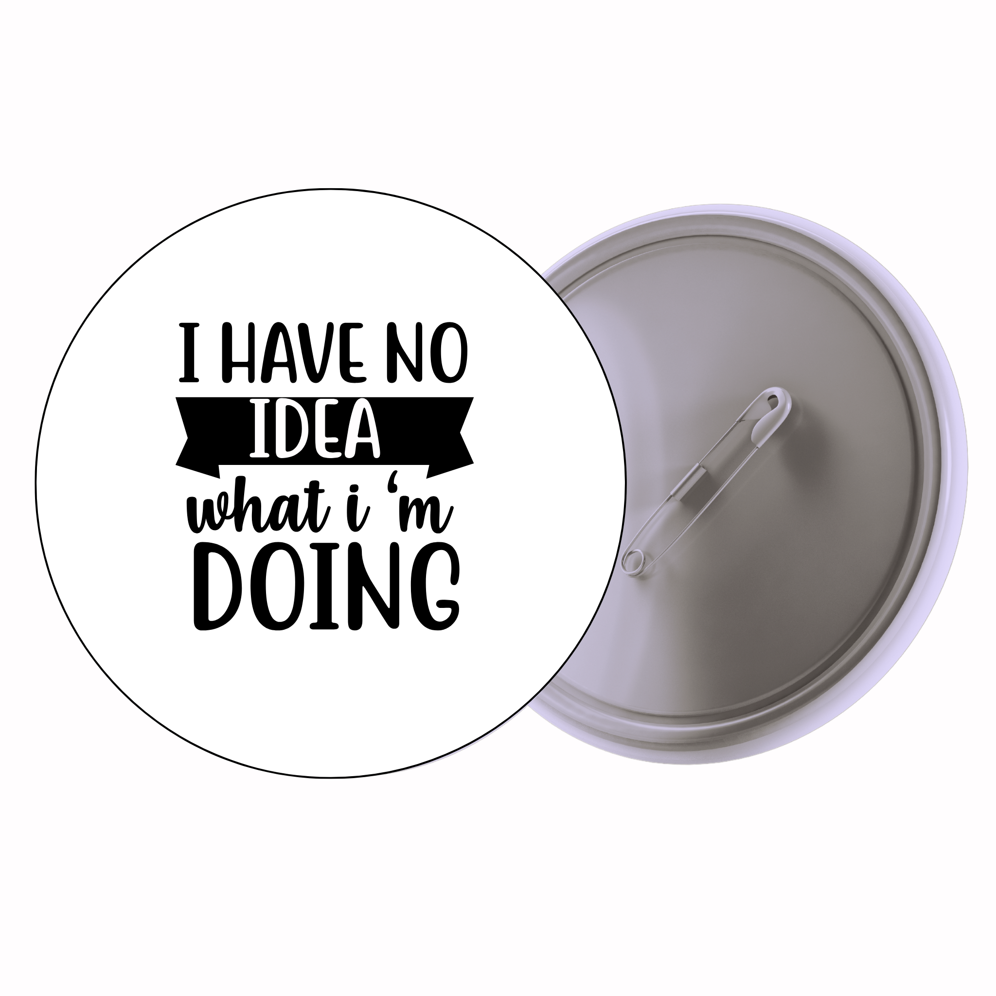 Classic Motivational Quote Pin Badge Design 045 | Minimal Typography Button Badge (2 Sizes)