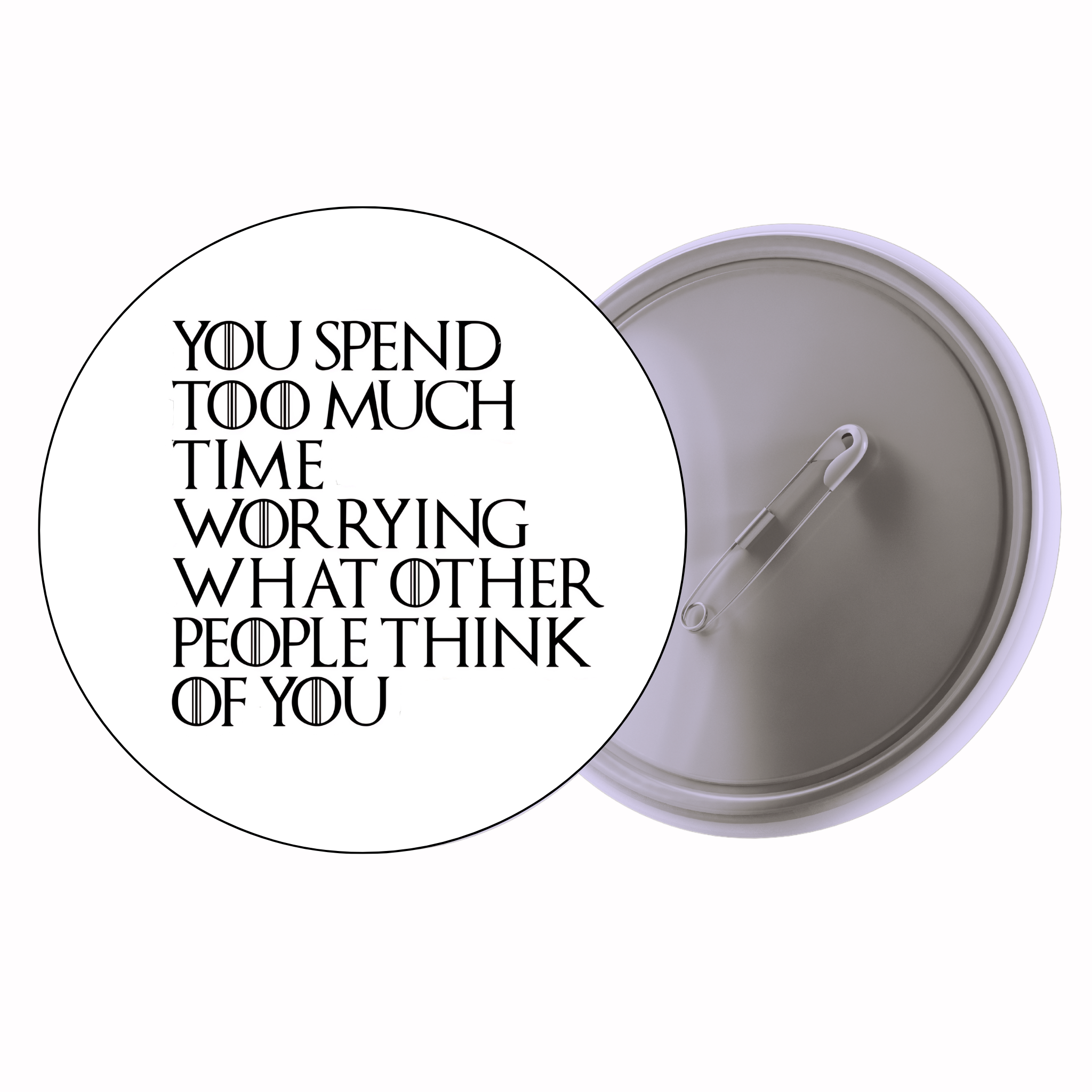 Classic Motivational Quote Pin Badge Design 004 | Minimal Typography Button Badge (2 Sizes)