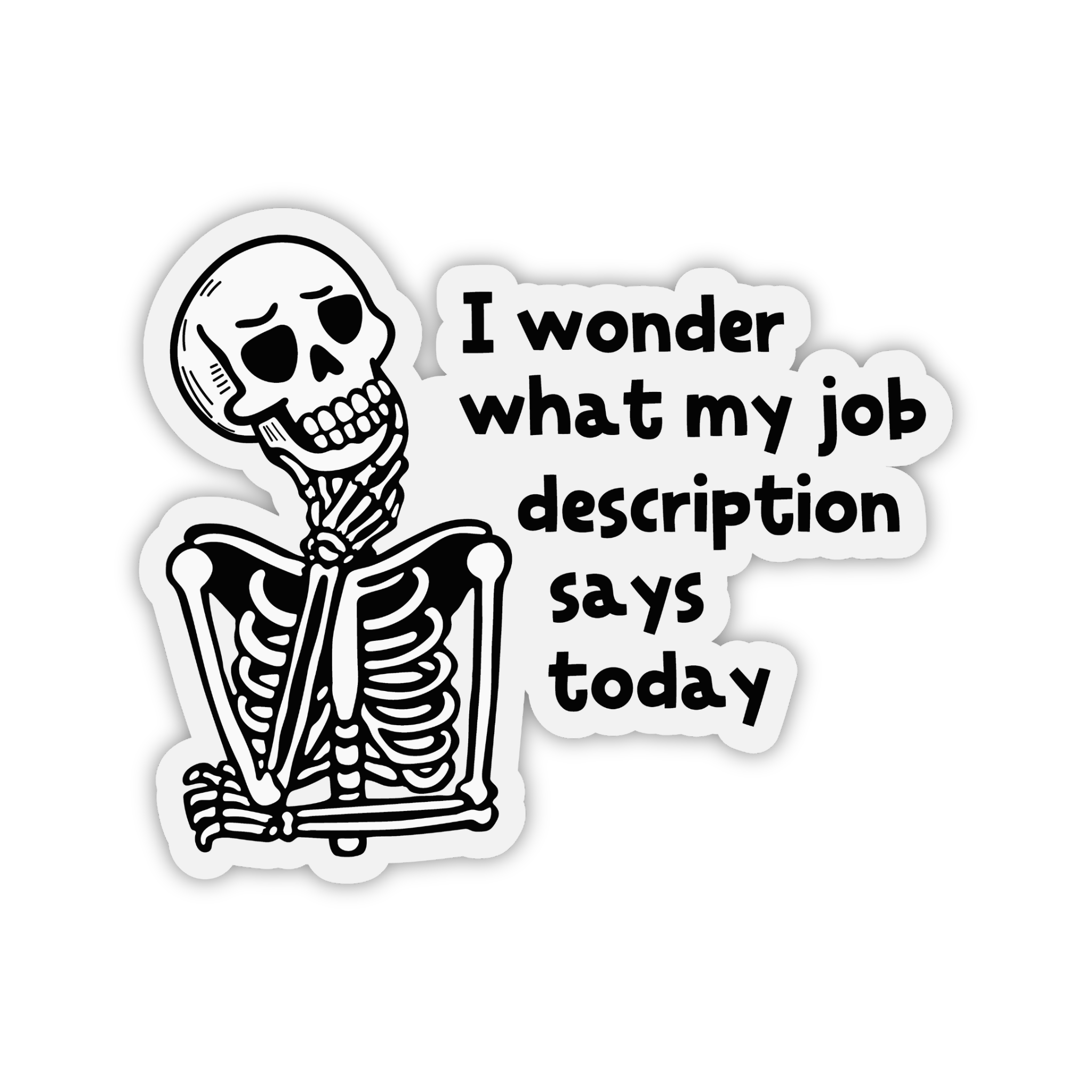 I Wonder What My Job Description Says Skeleton Sticker