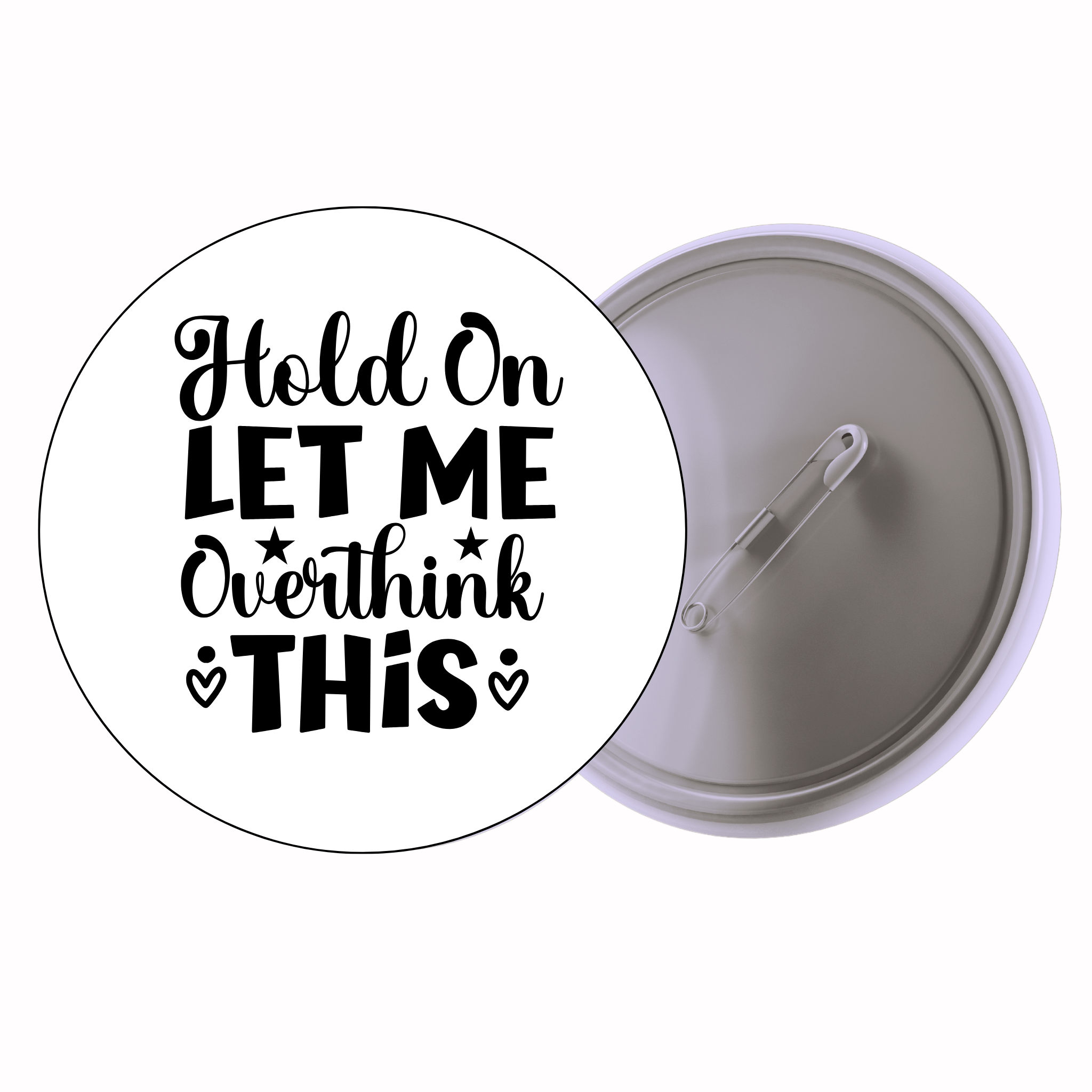 Classic Motivational Quote Pin Badge Design 051 | Minimal Typography Button Badge (2 Sizes)