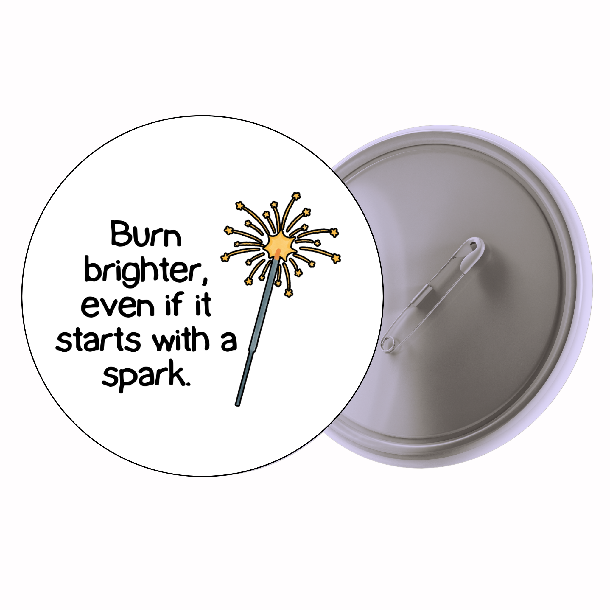 Burn Brighter, Even If It Starts With A Spark | Colorful Quote Badge