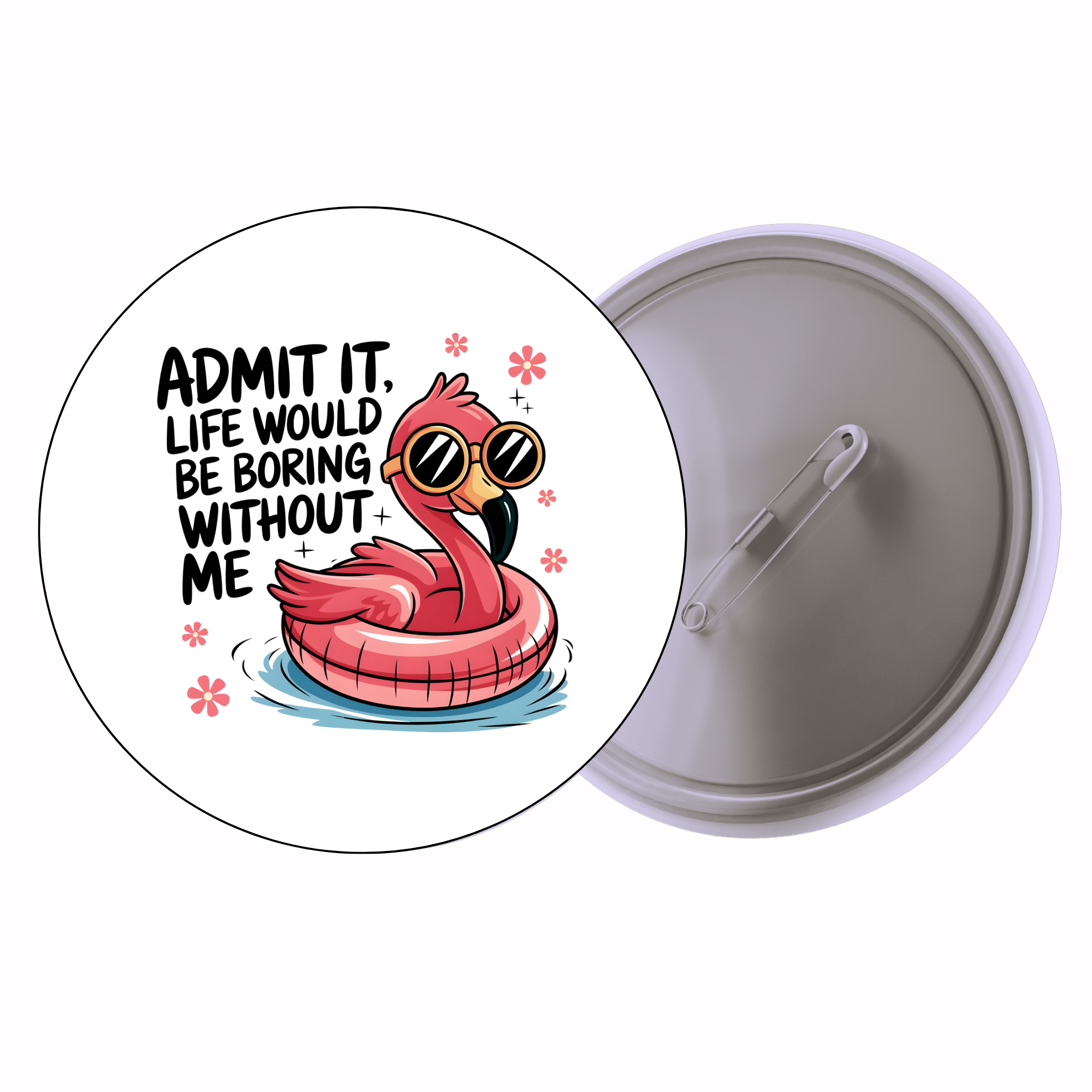 Admit It, Life Would Be Boring Without Me | Colorful Quote Badge