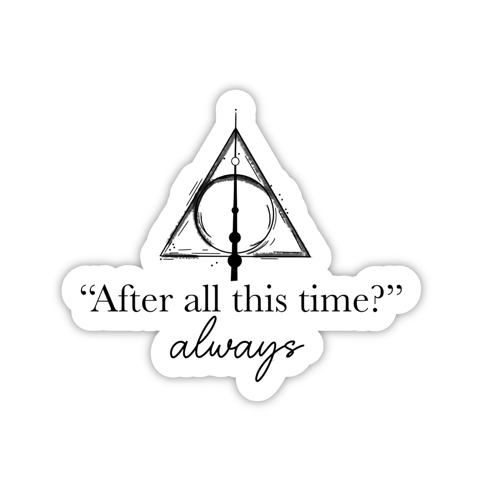 After All This Time Always Quote Sticker