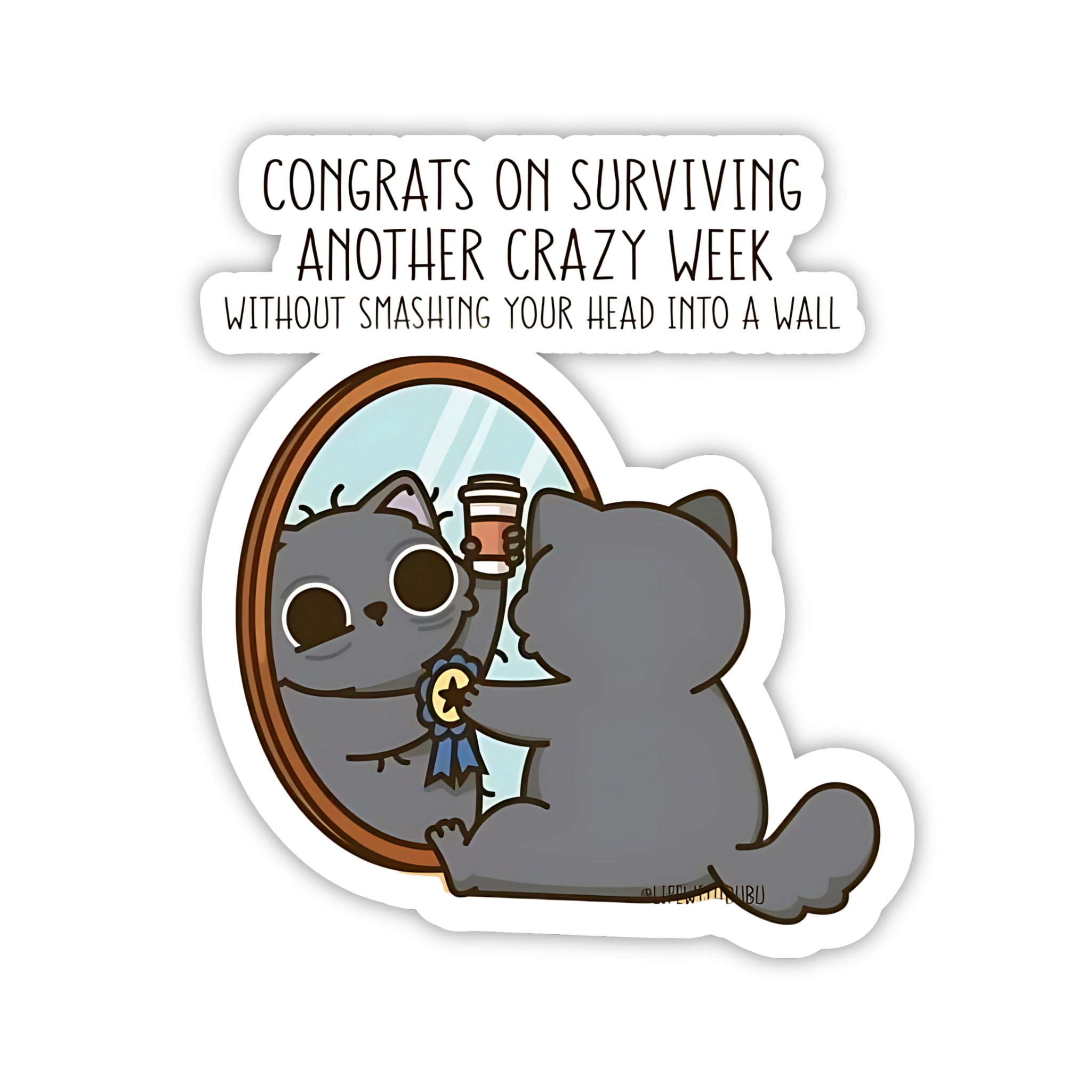 Congrats On Surviving Another Crazy Week Cat Sticker