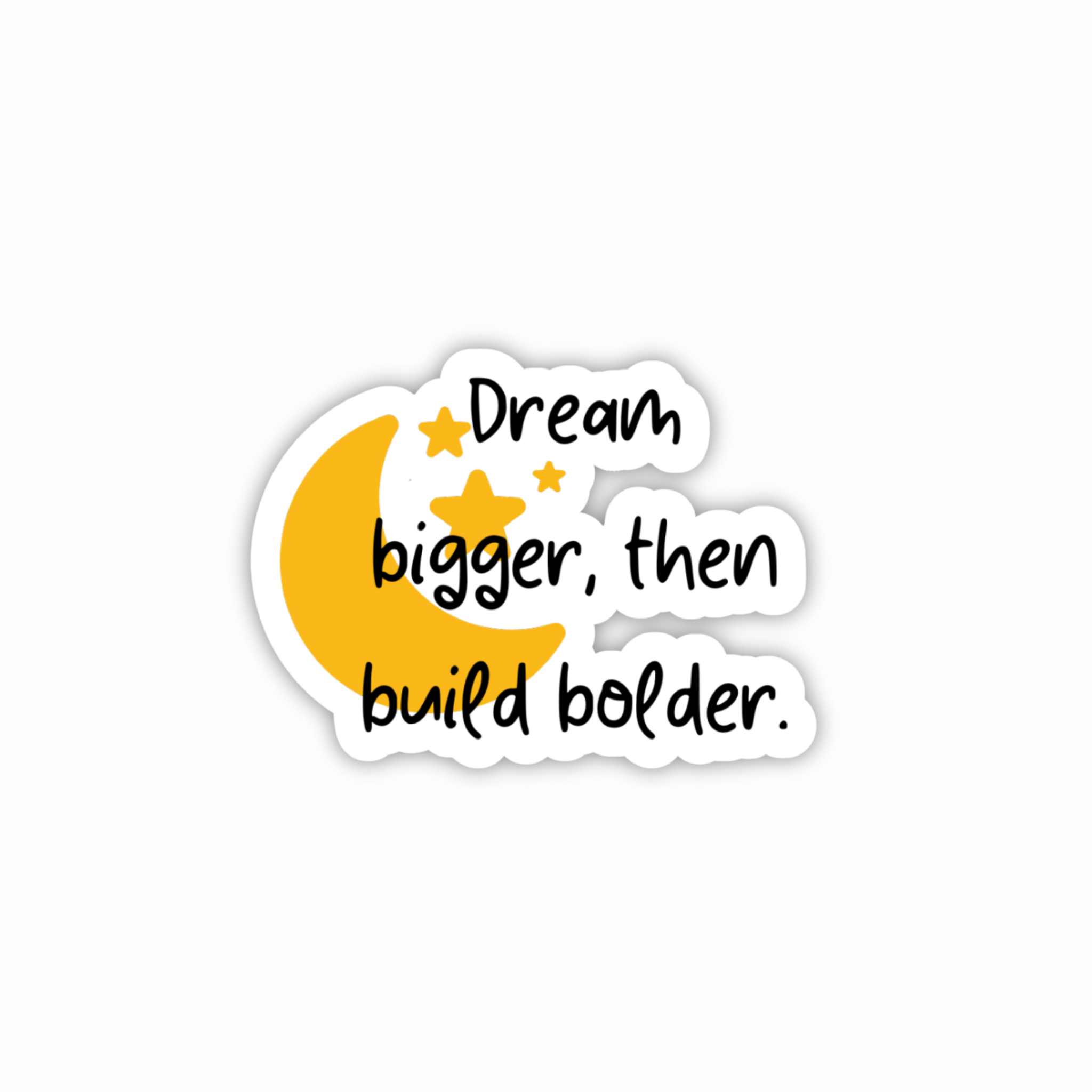 Dream Bigger Then Build Bolder Motivation Quote Sticker