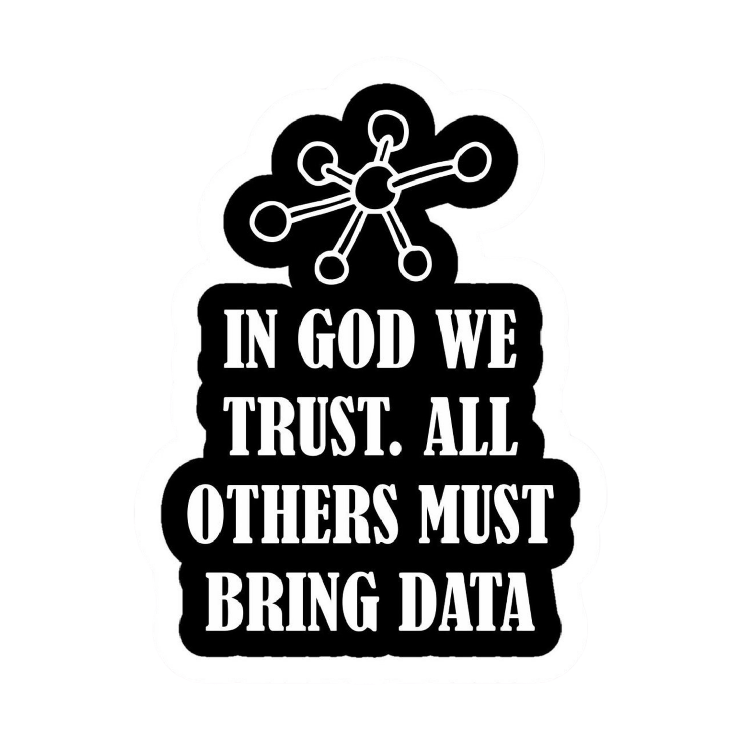 Coding Stickers - In God We Trust All Others Must Bring Data – Data Driven