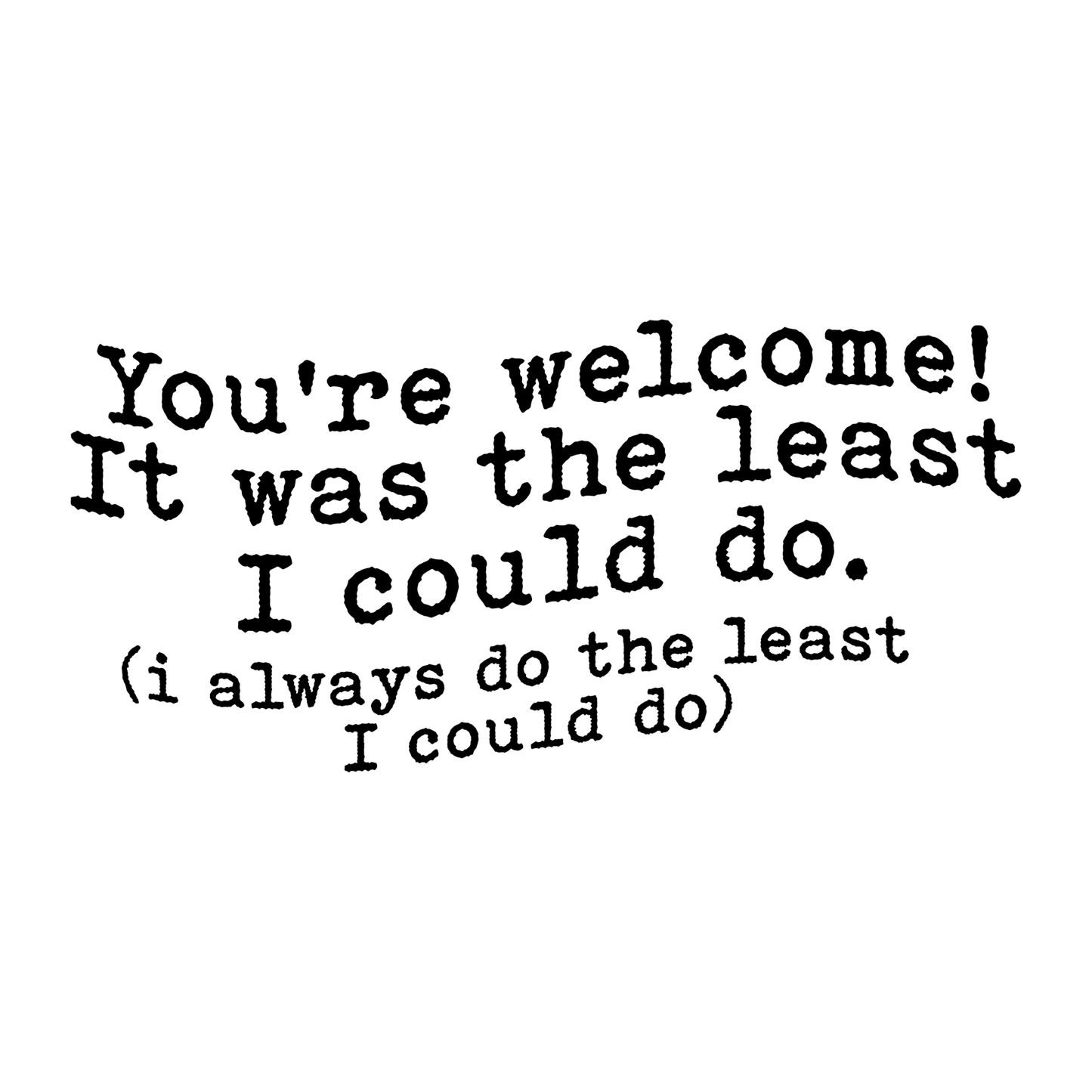 Workplace Stickers - Least I Could Do