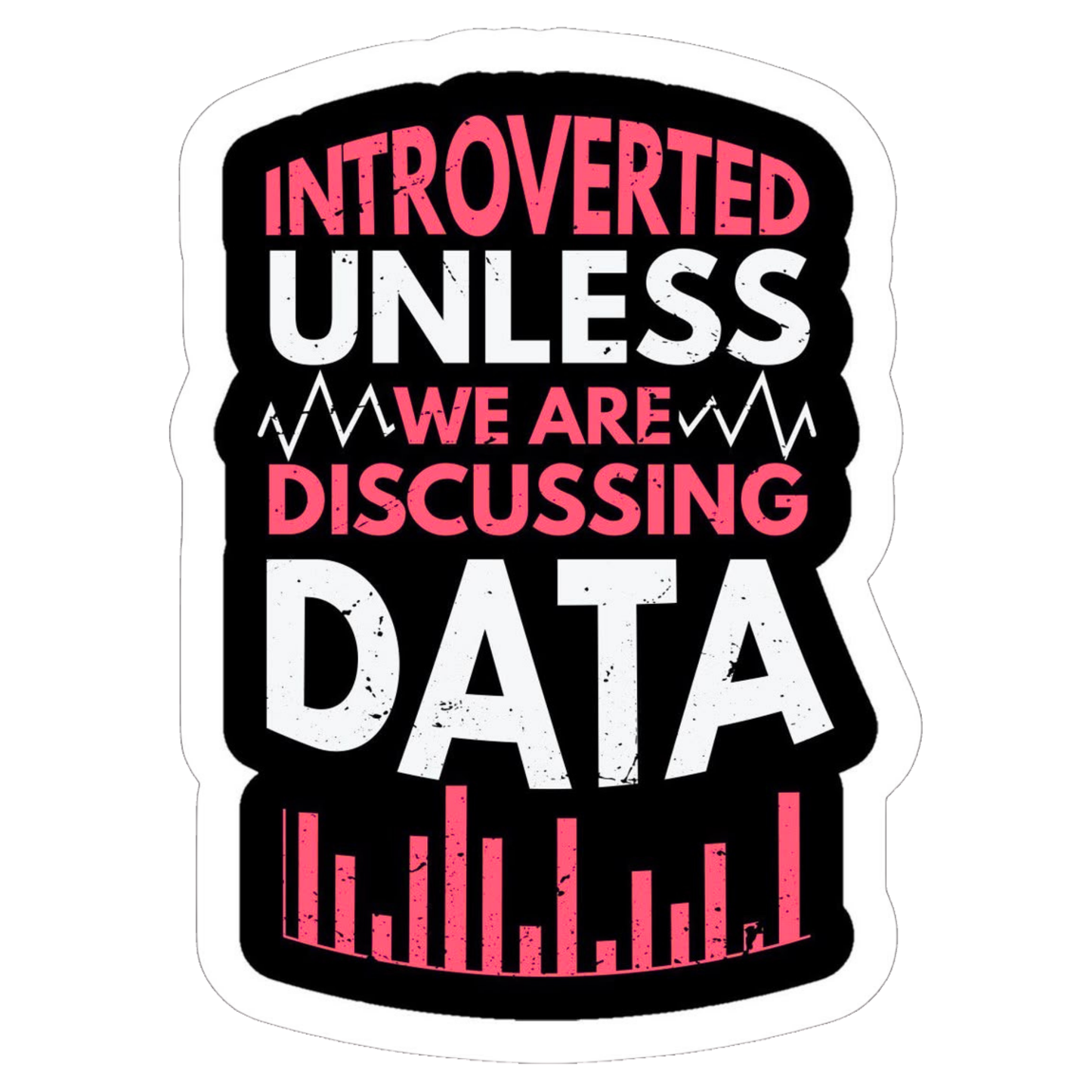 Coding Stickers - Introverted Unless We Are Discussing Data –