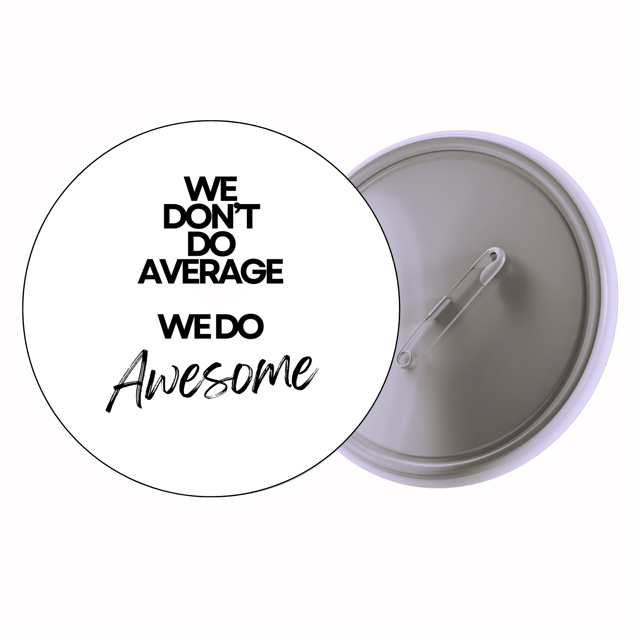 Classic Motivational Quote Pin Badge Design 063 | Minimal Typography Button Badge (2 Sizes)