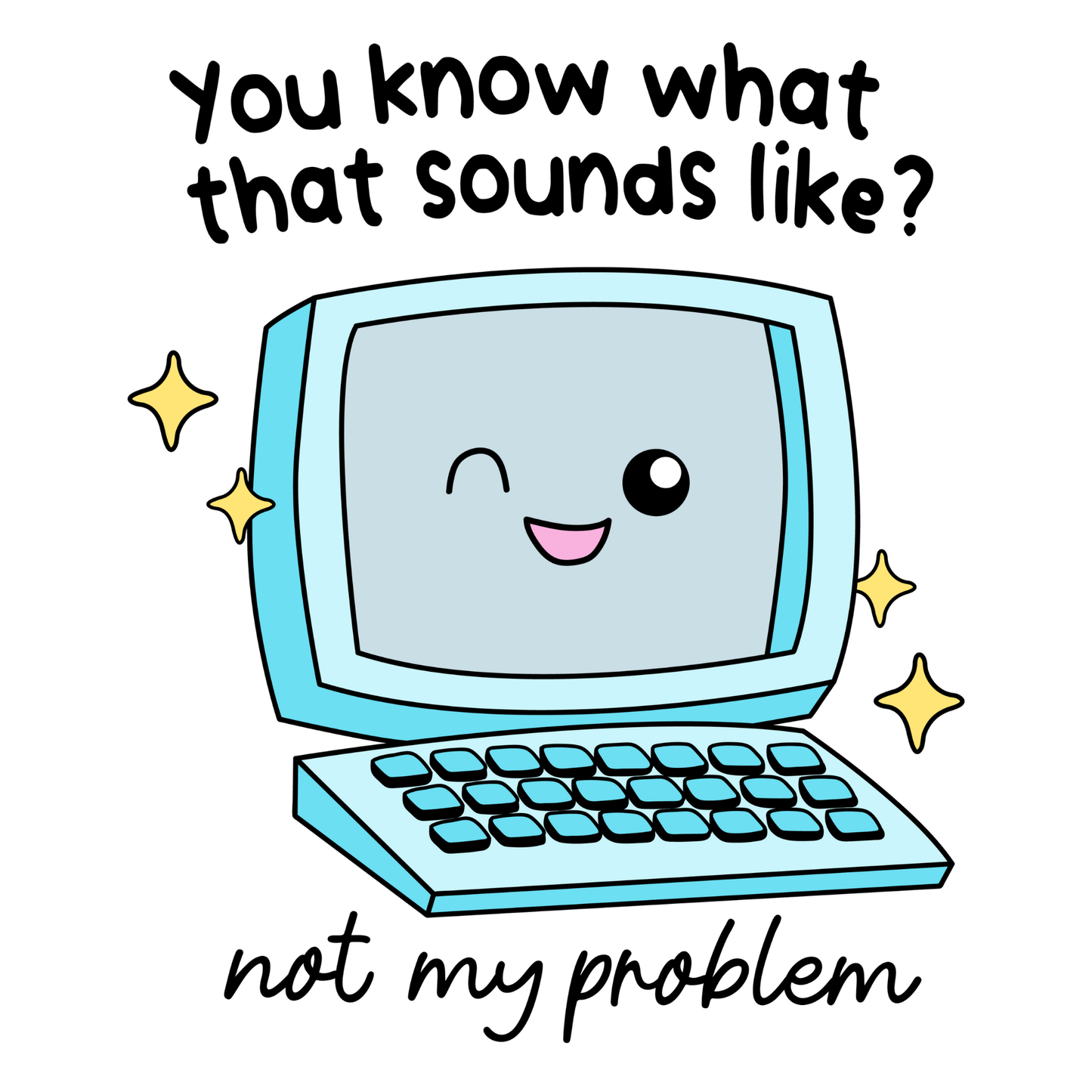 Workplace Stickers - Not My Problem Laptop