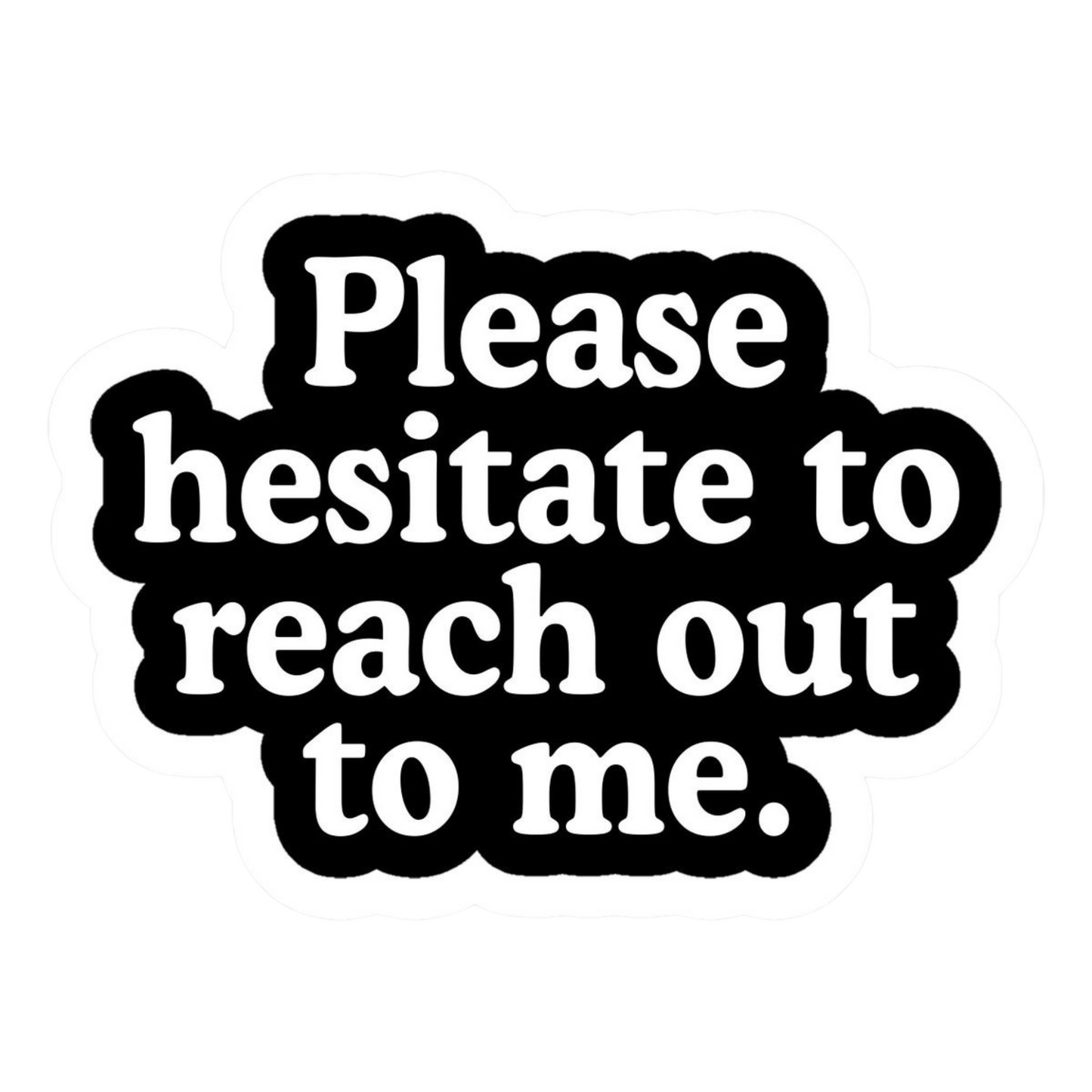 The Office Stickers - Please Hesitate to Reach Out to Me