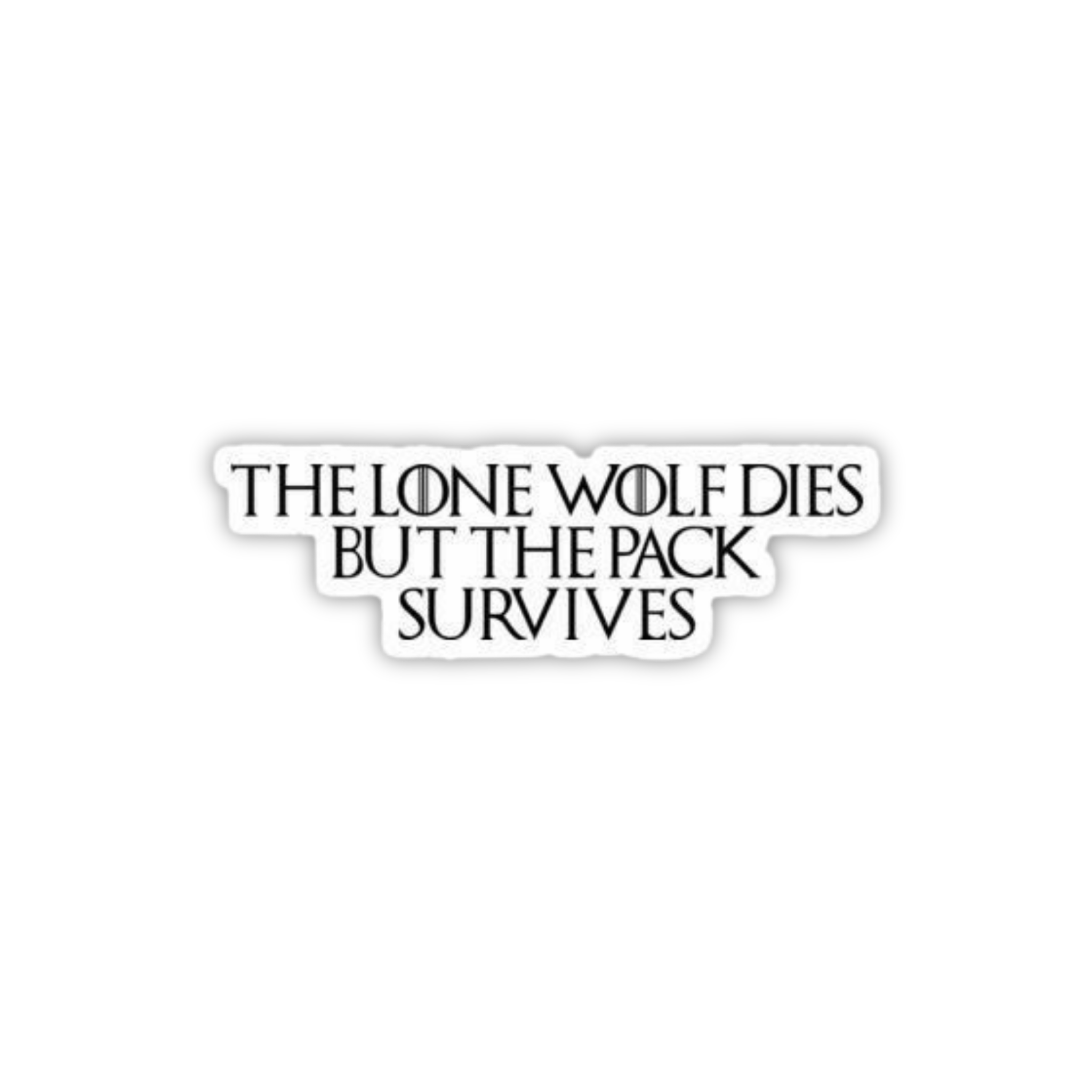 The Lone Wolf Dies But The Pack Survives Sticker