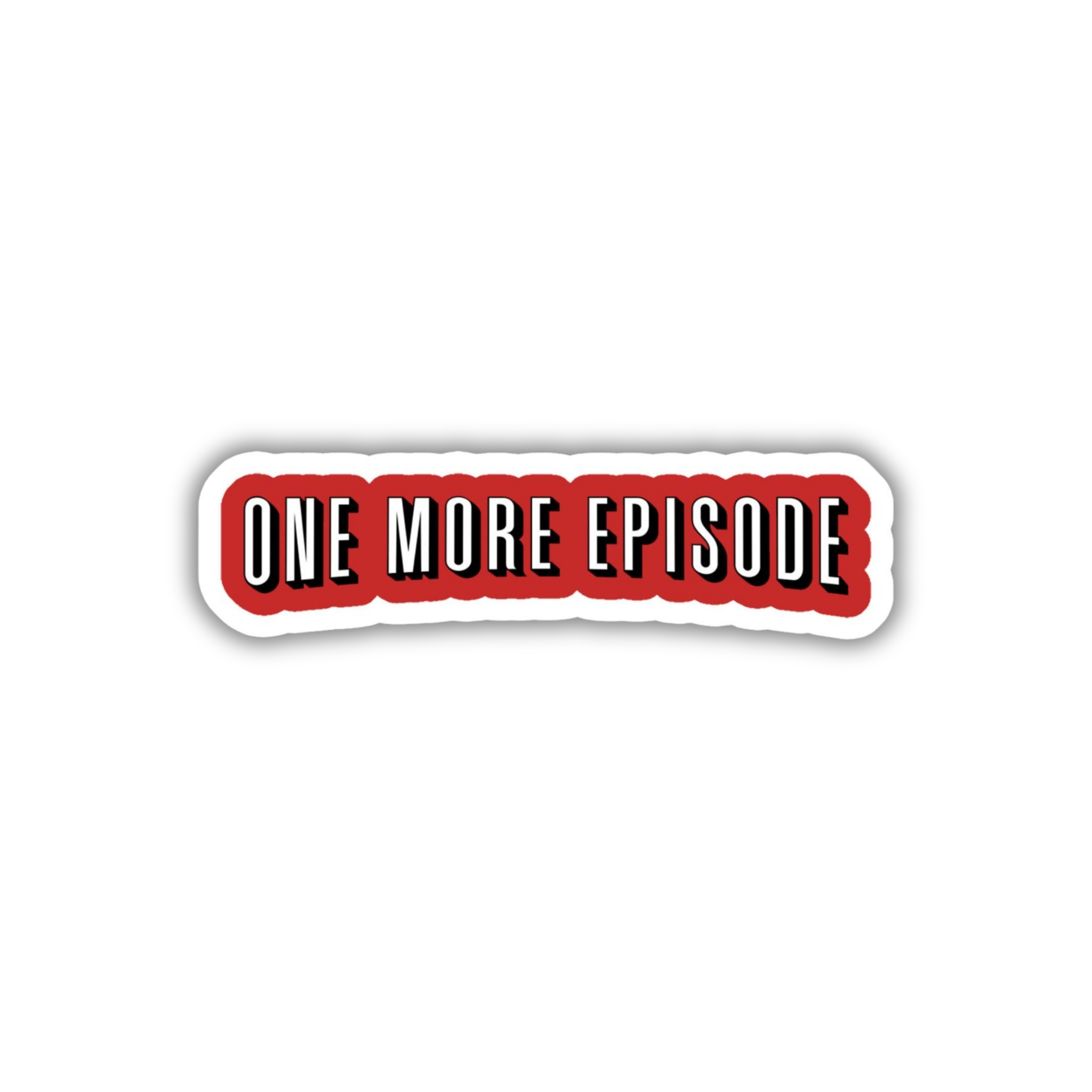 One More Episode Quote Sticker