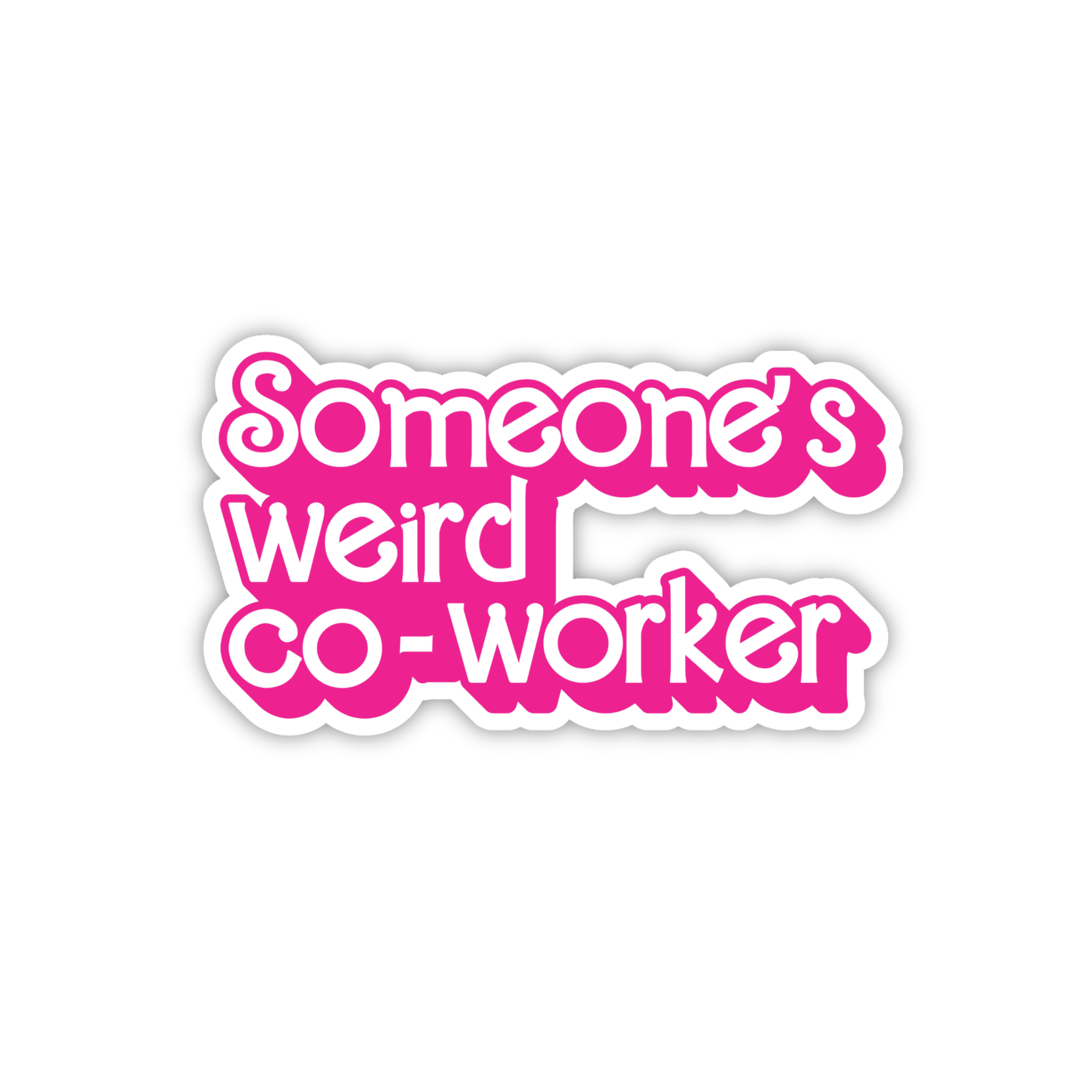 Someone's Weird Co Worker Sticker