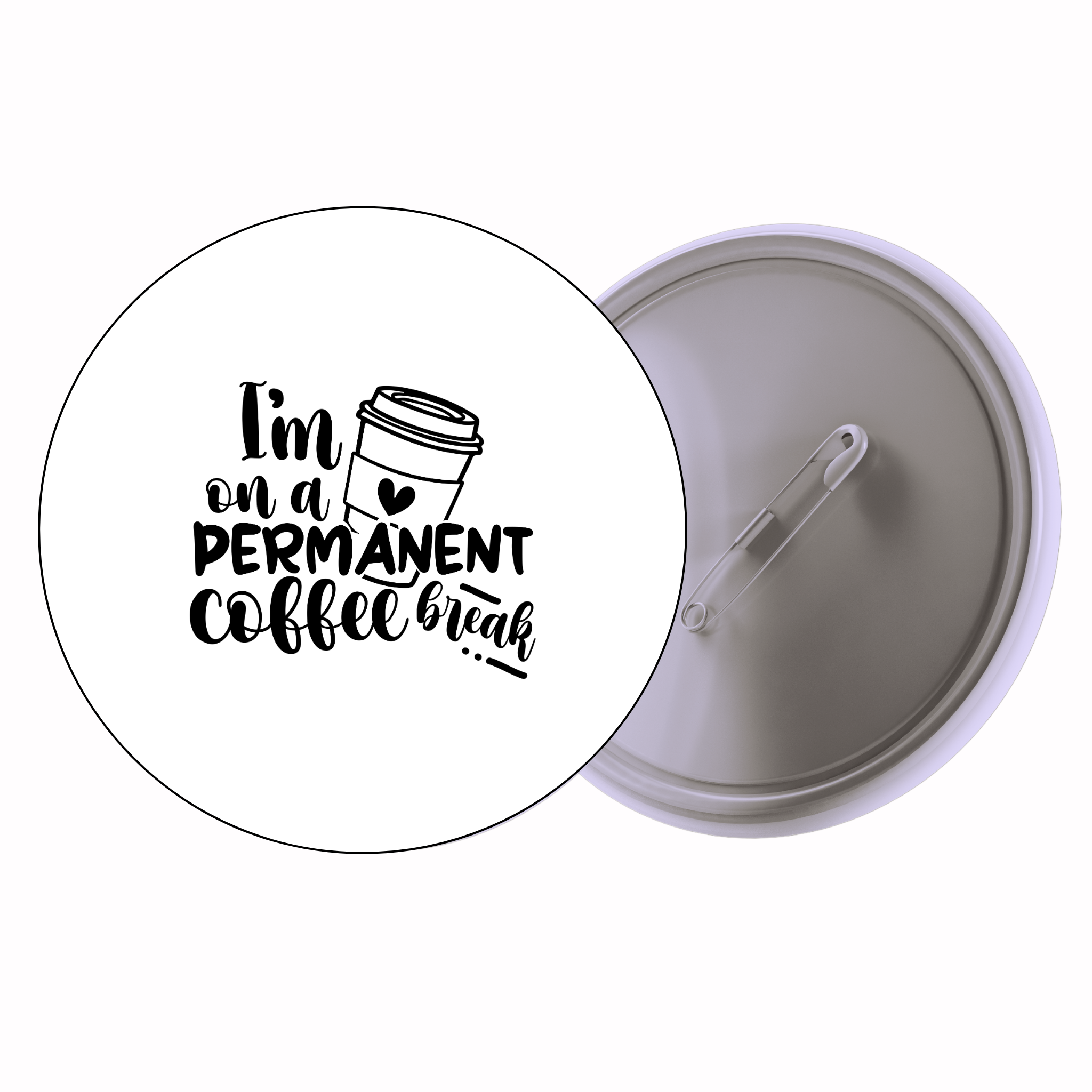 Classic Motivational Quote Pin Badge Design 080 | Minimal Typography Button Badge (2 Sizes)