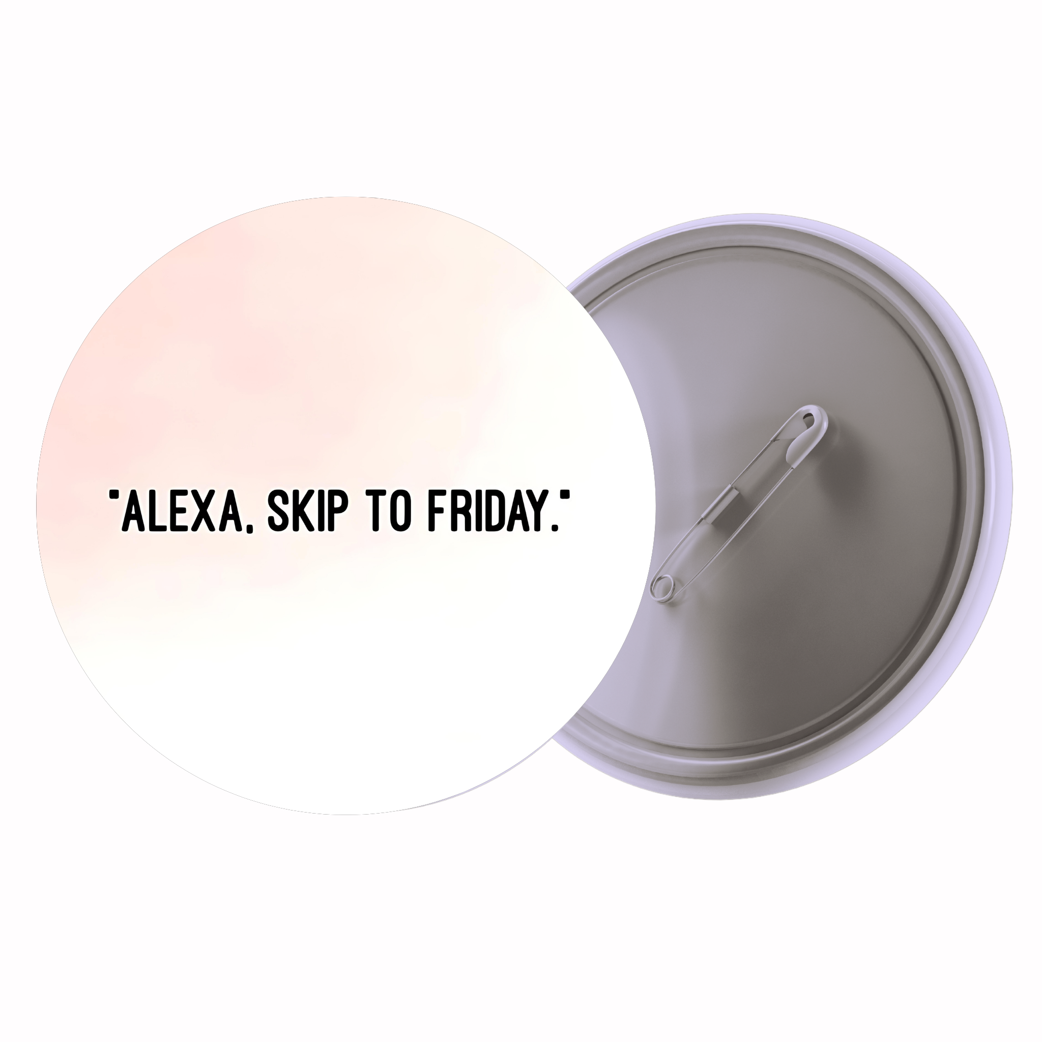 Alexa, Skip To Friday | Colorful Quote Badge
