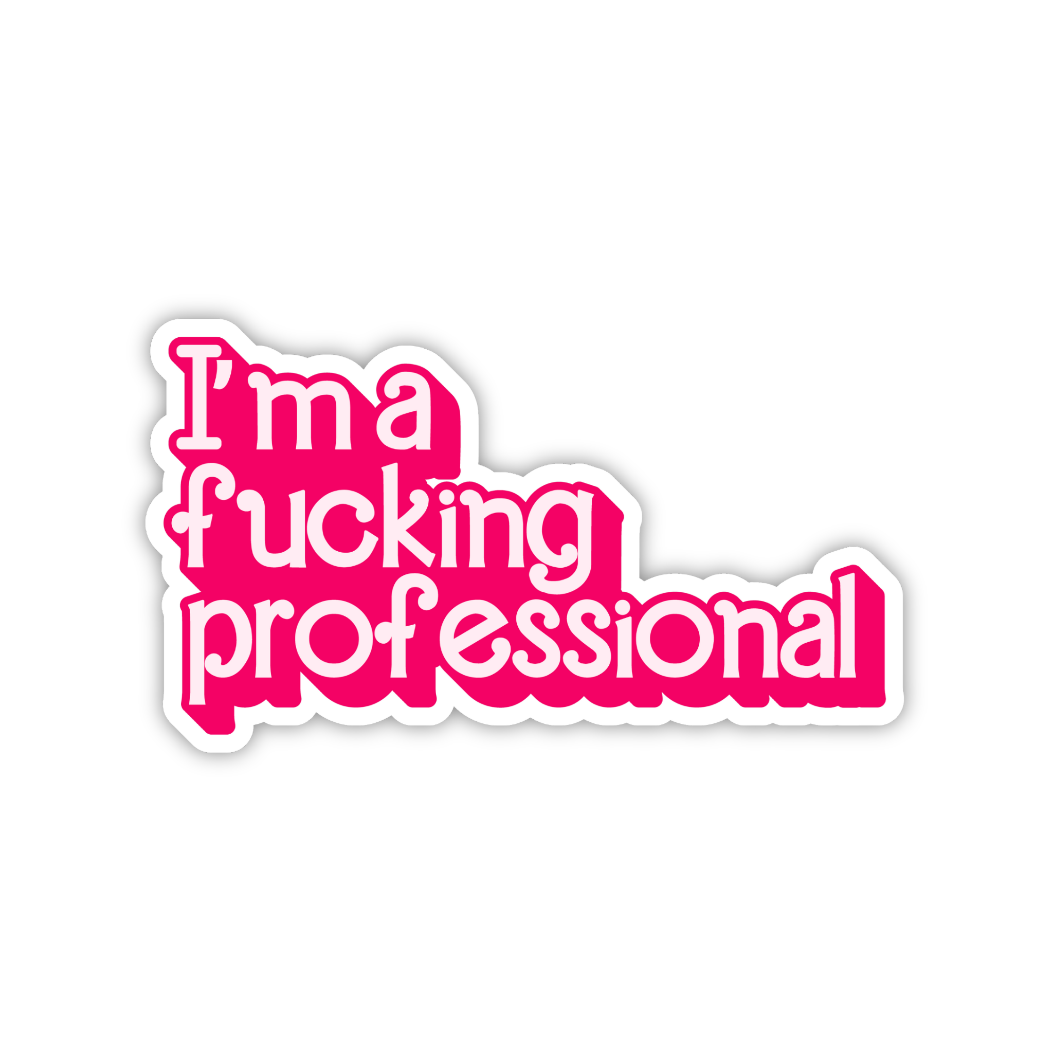 I'm A F*cking Professional Bold Sticker