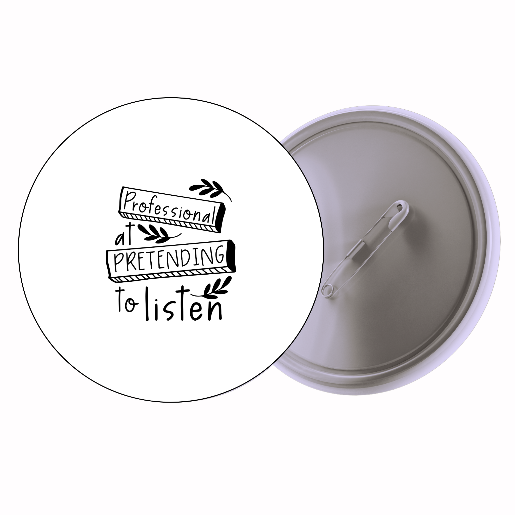 Classic Motivational Quote Pin Badge Design 097 | Minimal Typography Button Badge (2 Sizes)