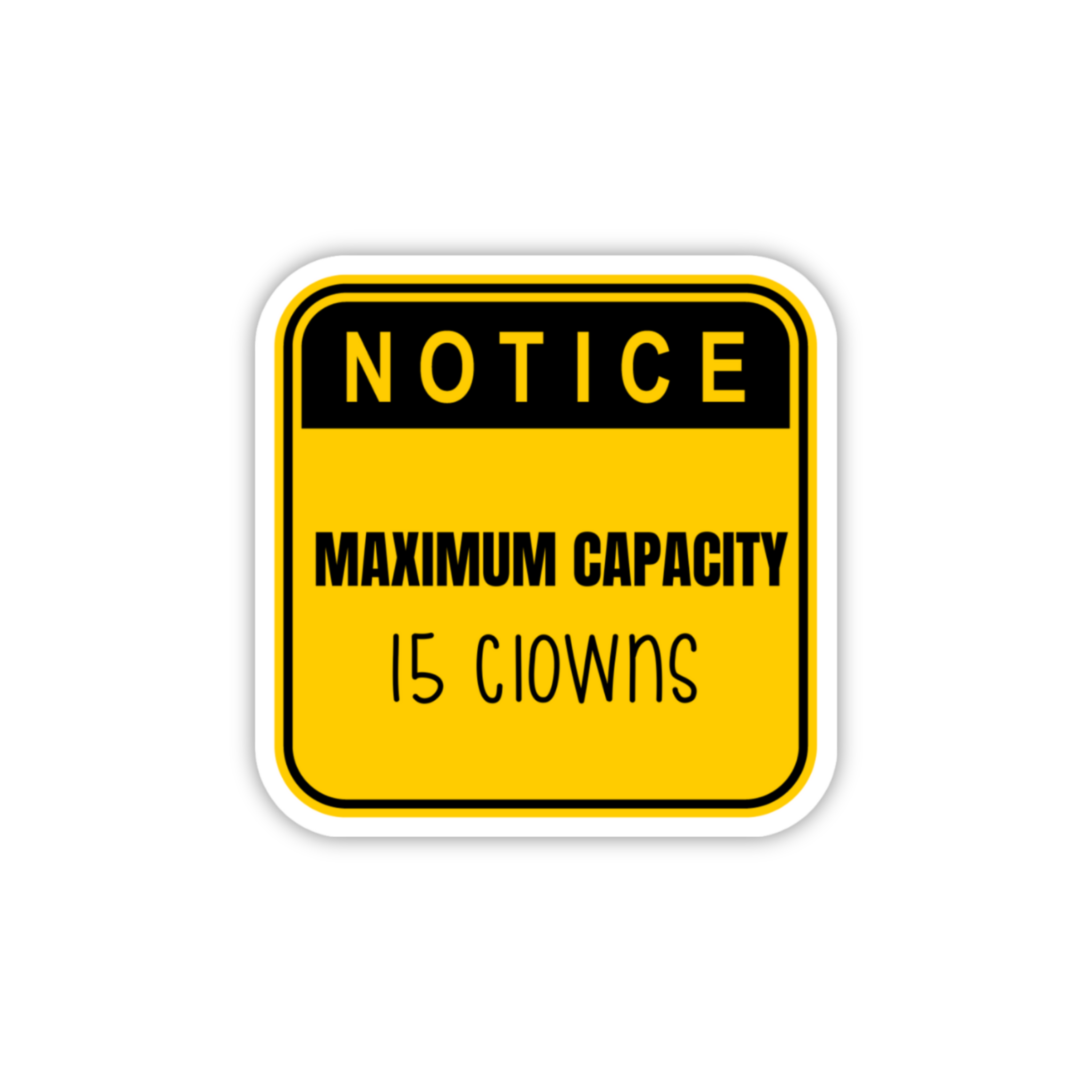 Maximum Capacity Is Clowns Notice Board Sticker